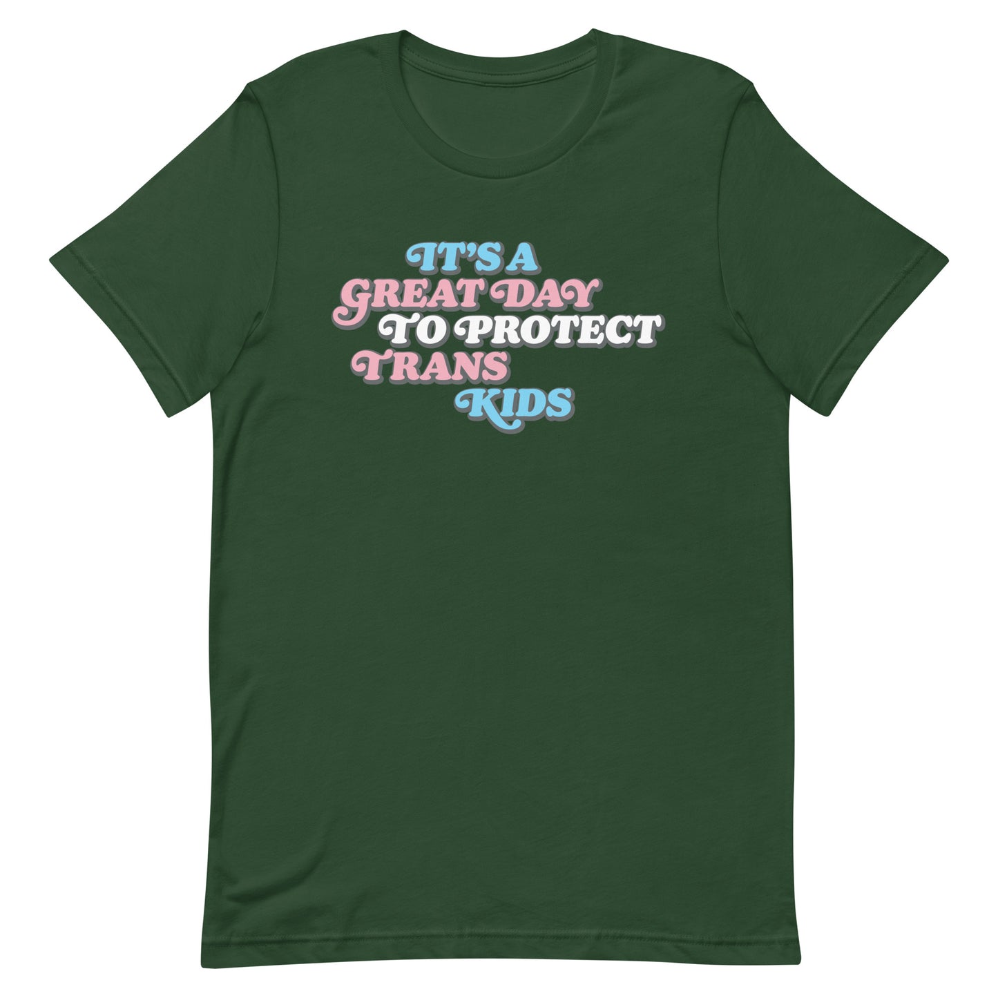 Front view of It’s A Great Day To Protect Trans Kids Unisex T-Shirt.