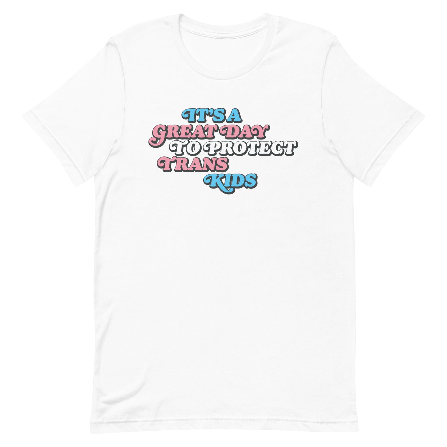 White unisex T-shirt featuring pastel typography and the phrase “It’s A Great Day To Protect Trans Kids” transgender equality apparel.