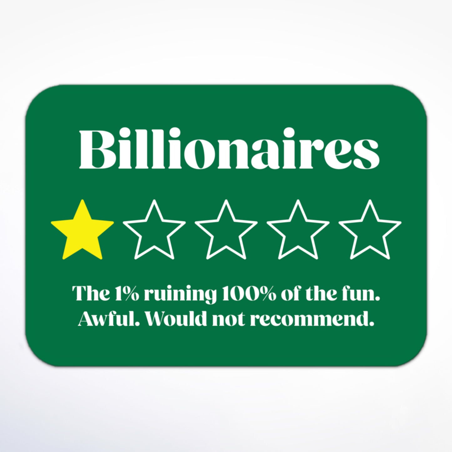 Anti-billionaire sticker with a one-star review graphic, large text “Billionaires” and “The 1% ruining 100% of the fun. Awful. Would not recommend.”
