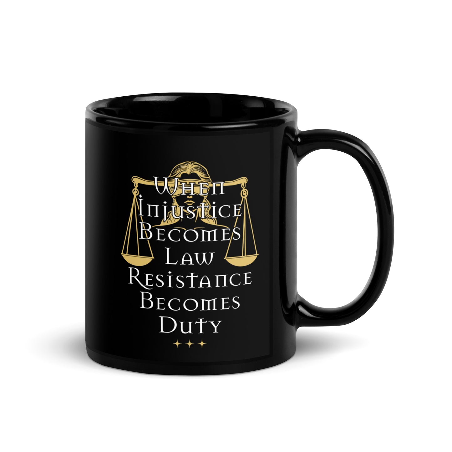 the 11 oz When Injustice Becomes Law Resistance Becomes Duty Black Mug with bold justice-themed design neatly displayed.