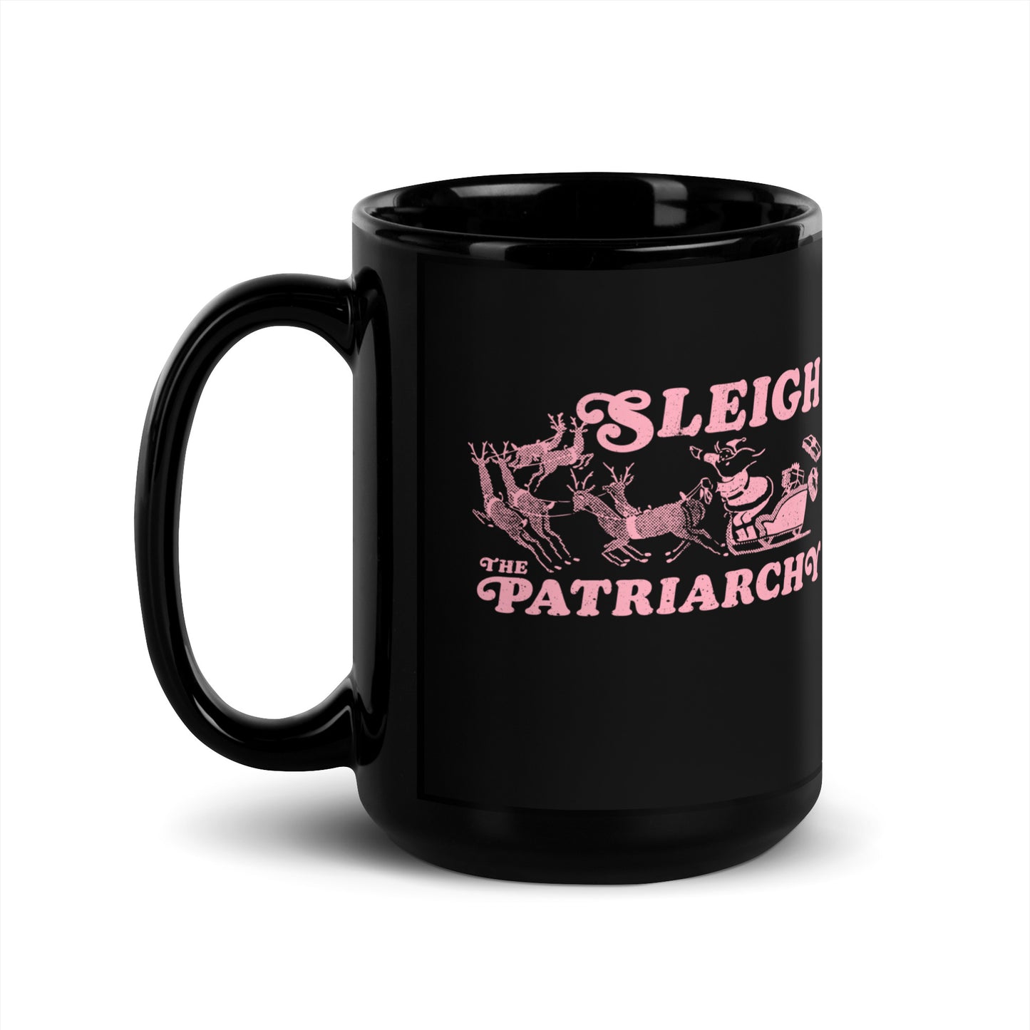 15 oz Black mug featuring Santa Claus in a sleigh with reindeer and the text "Sleigh The Patriarchy." mockup