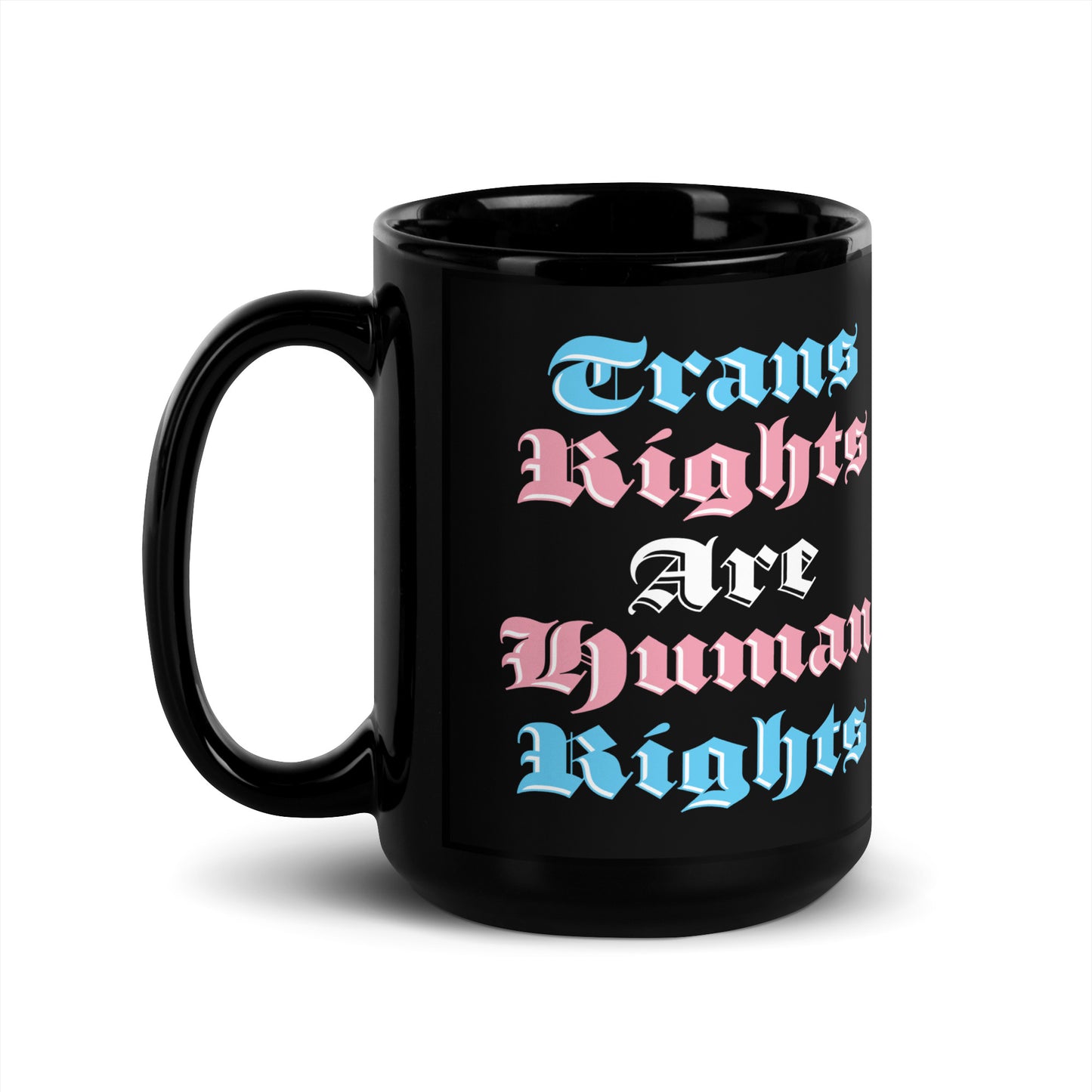 Front view of the 15 oz Trans Rights Are Human Rights Black Mug on a table