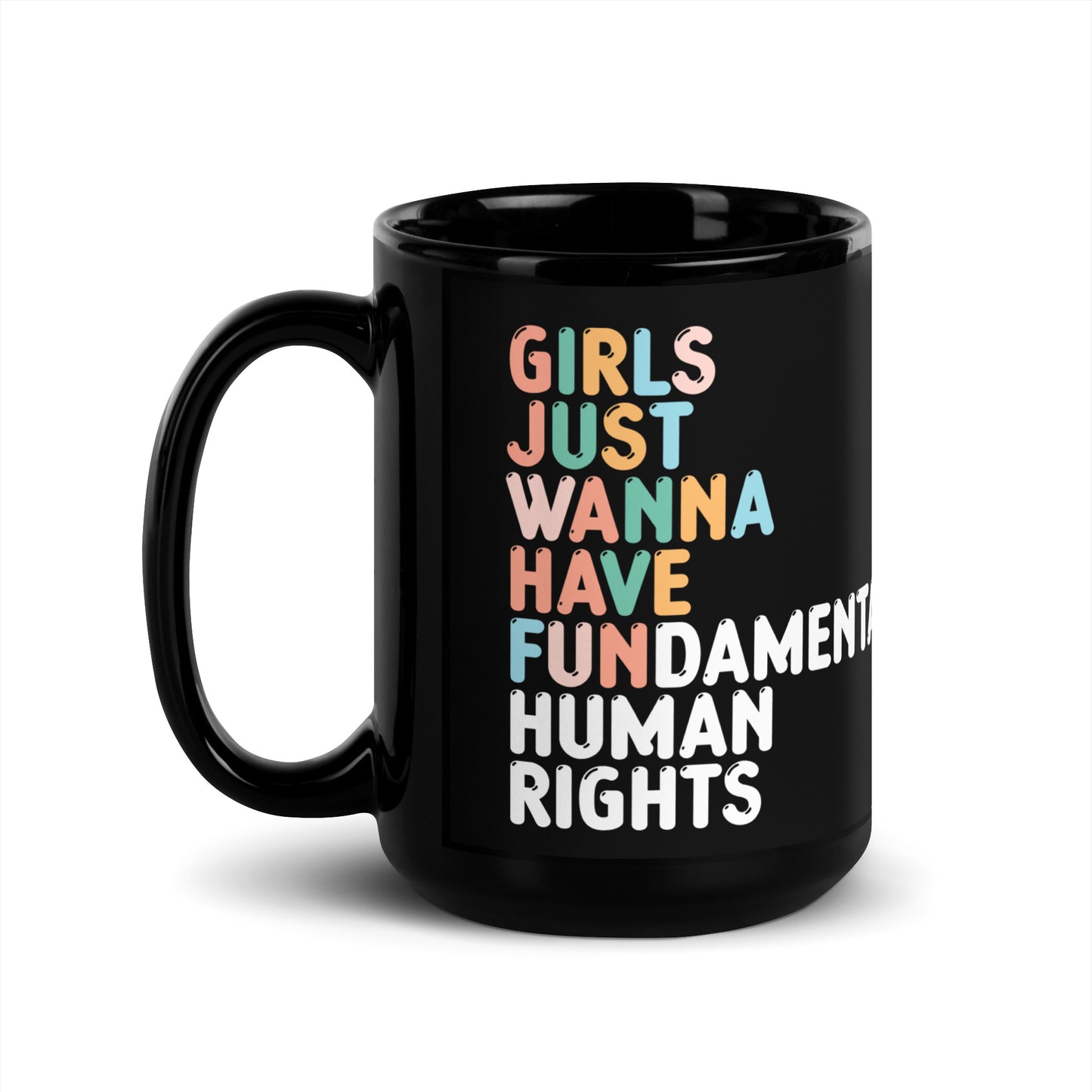 Front View Image: 15 oz Girls Just Wanna Have Fundamental Human Rights Black Mug with fun text design.