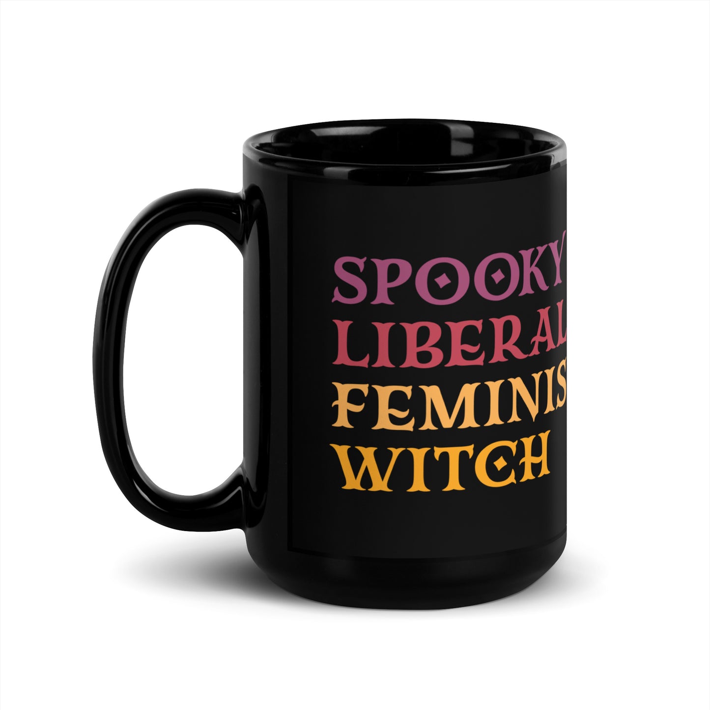 Bold Spooky Liberal Feminist Witch design on a 15 oz black mug.