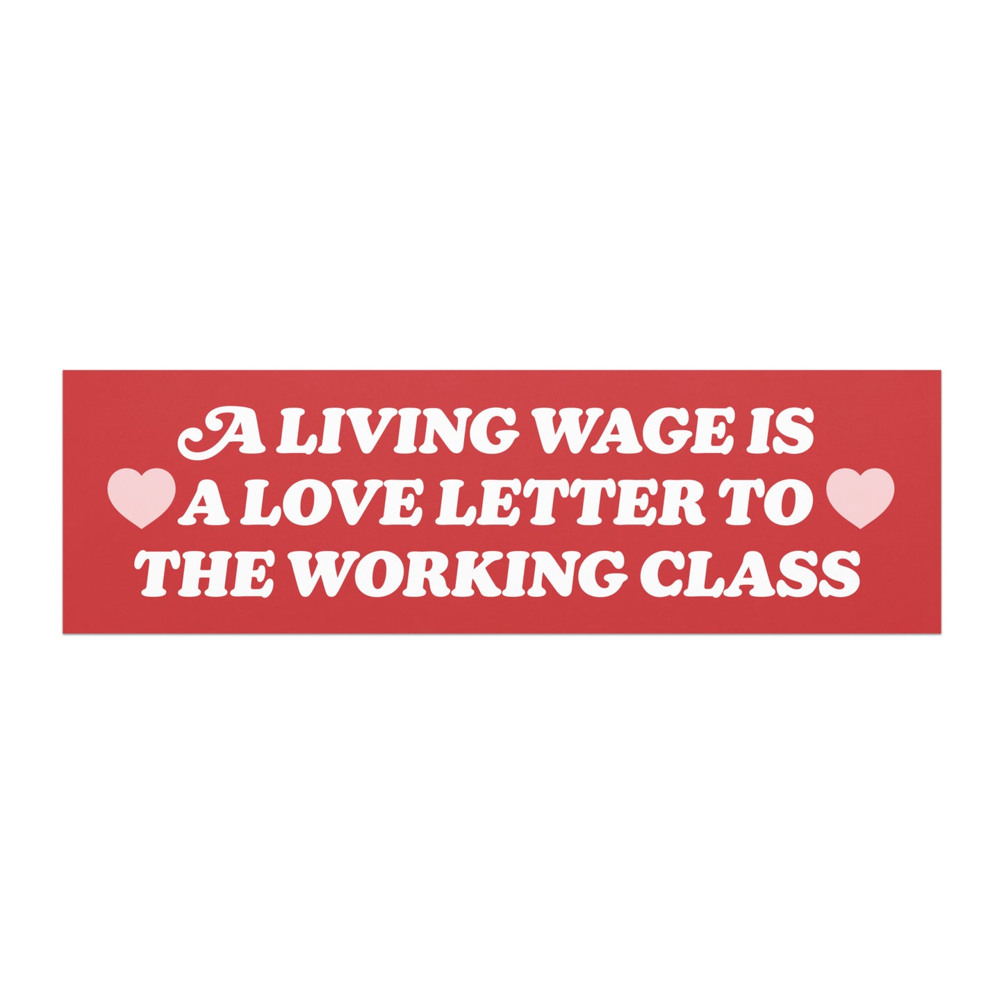 Progressive Valentine’s Day car magnet featuring white-colored vintage-style typography on a deep red background with hearts, reading “A LIVING WAGE IS A LOVE LETTER TO THE WORKING CLASS,” by Blue Wave USA.