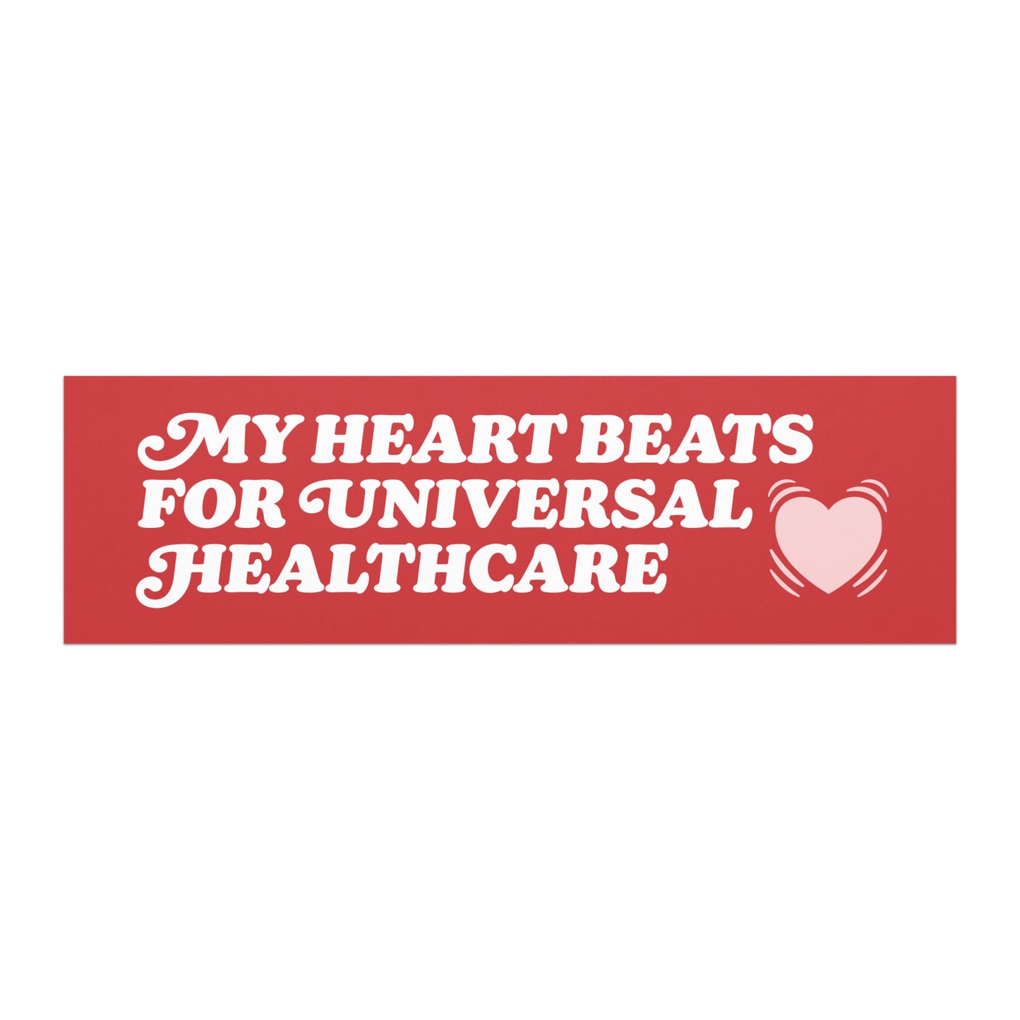 Progressive Valentine’s Day car magnet featuring white vintage typography on a deep red background with a pulsing heart graphic, reading “MY HEART BEATS FOR UNIVERSAL HEALTHCARE,” by Blue Wave USA.