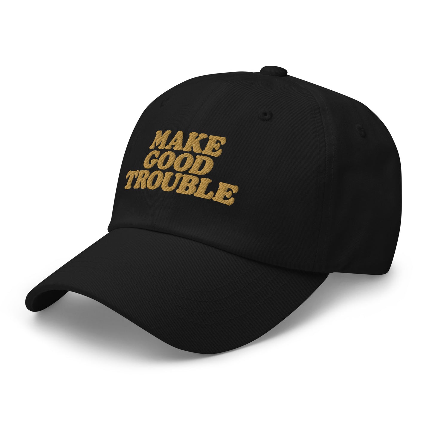 Side Front View Image: Side Front view of dad hat with bold “Make Good Trouble” gold embroidery - black