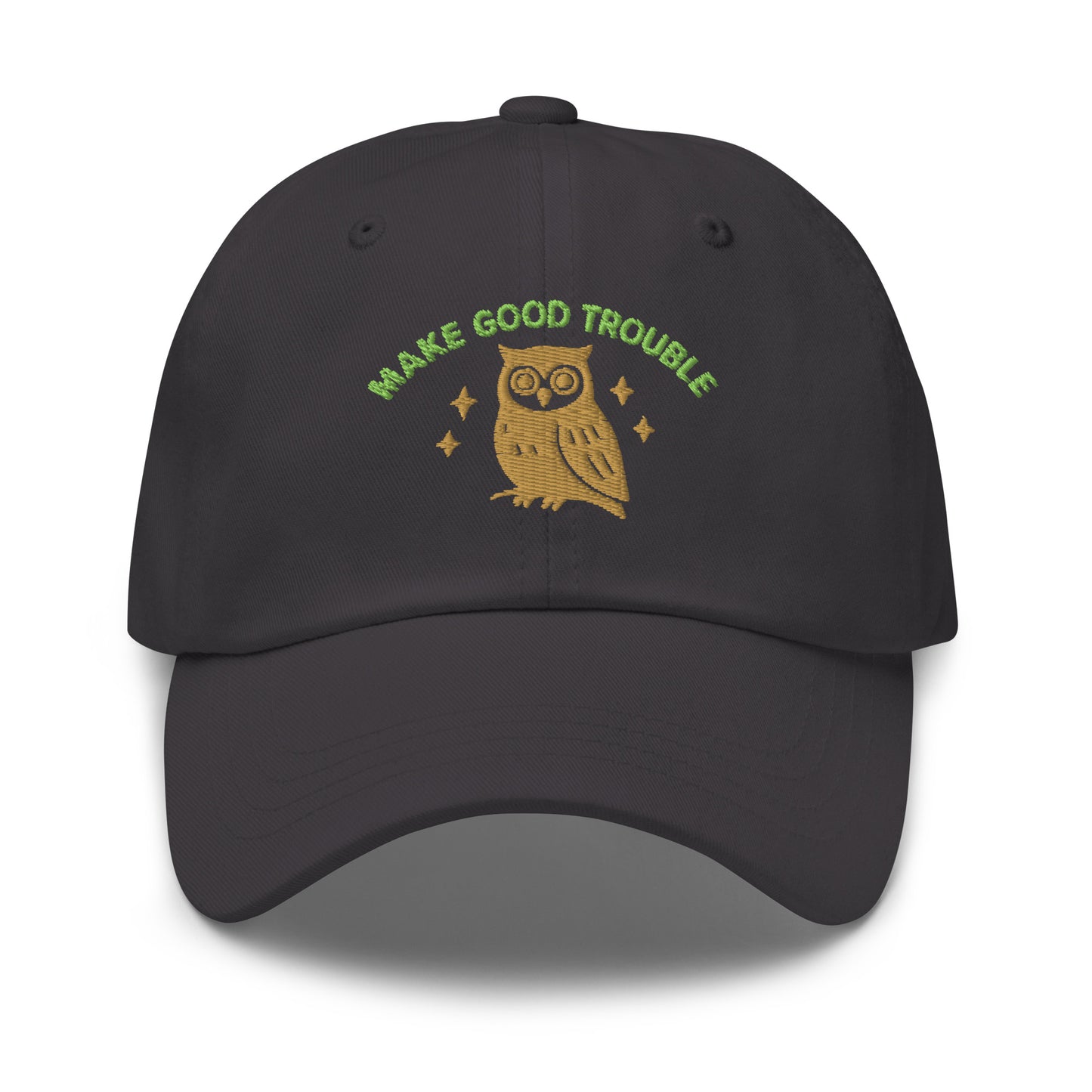 Front View Image: Front view of embroidered dad hat with “Make Good Trouble” text and golden owl