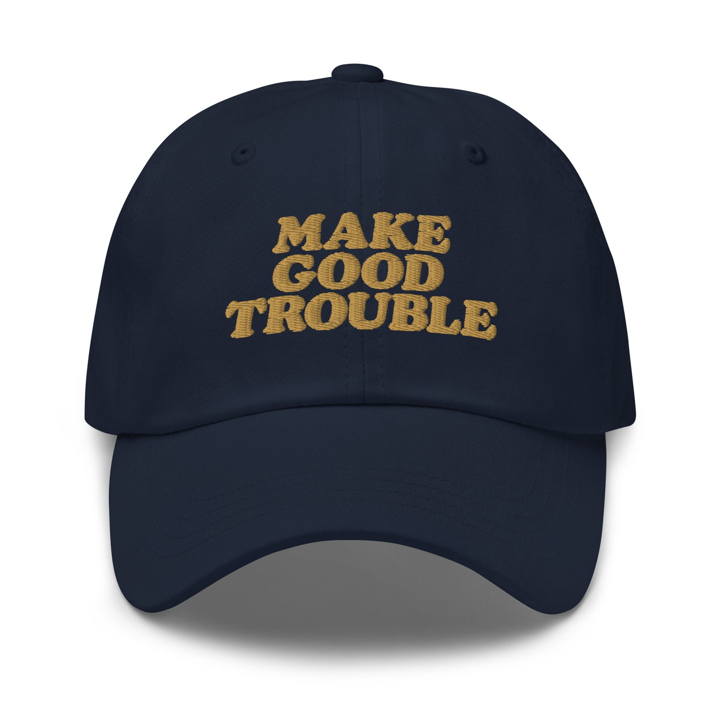 Front View Image: Front view of dad hat with bold “Make Good Trouble” gold embroidery