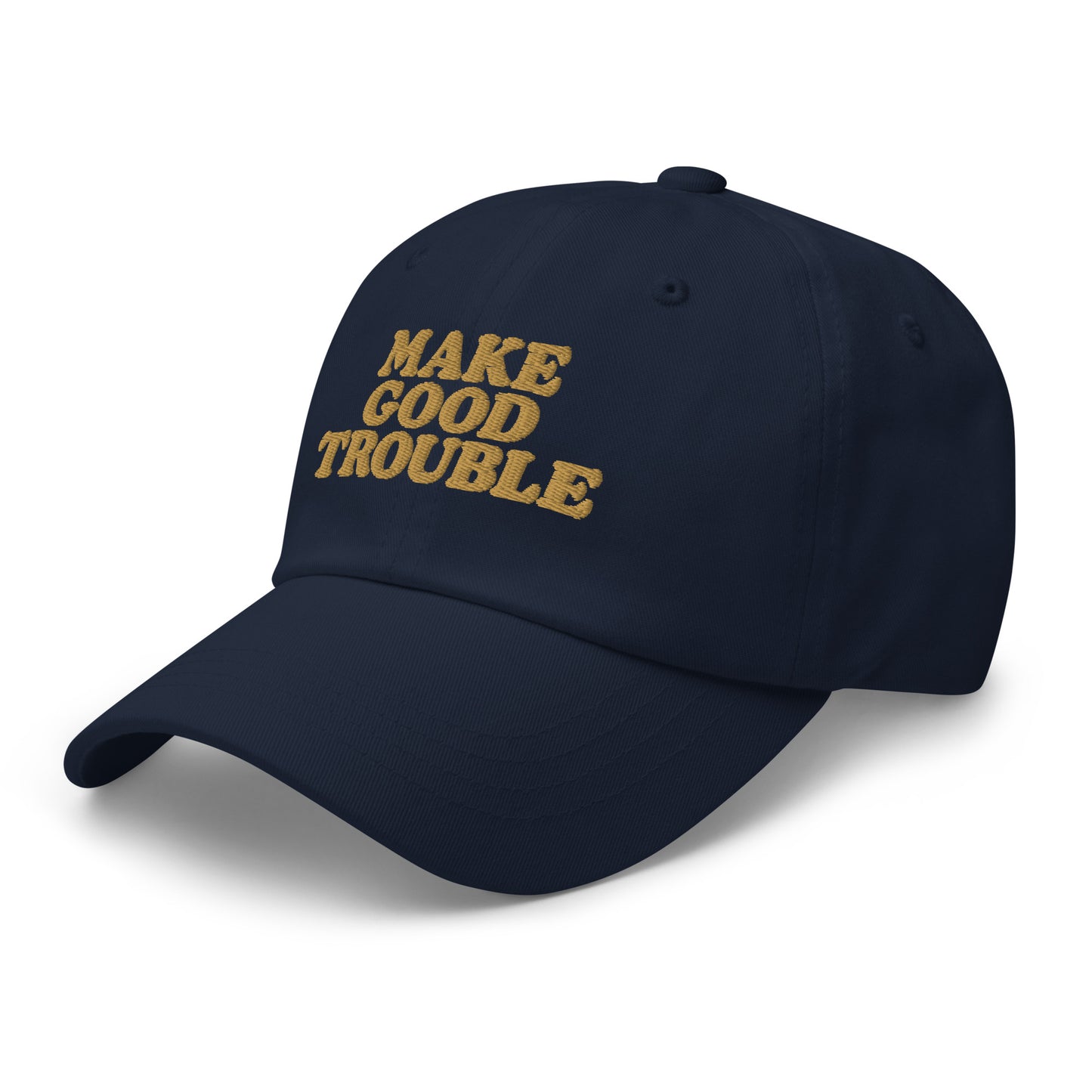 Side Front View Image: Side Front view of dad hat with bold “Make Good Trouble” gold embroidery - navy blue