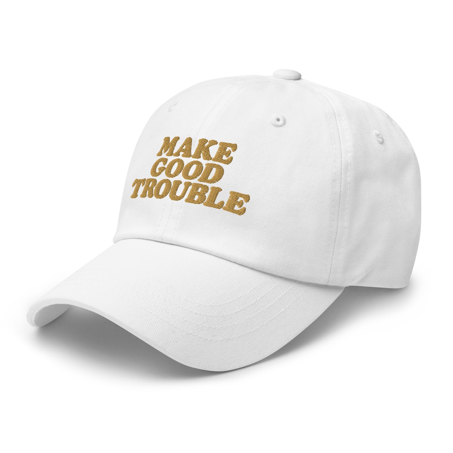 Side Front View Image: Side Front view of dad hat with bold “Make Good Trouble” gold embroidery - white