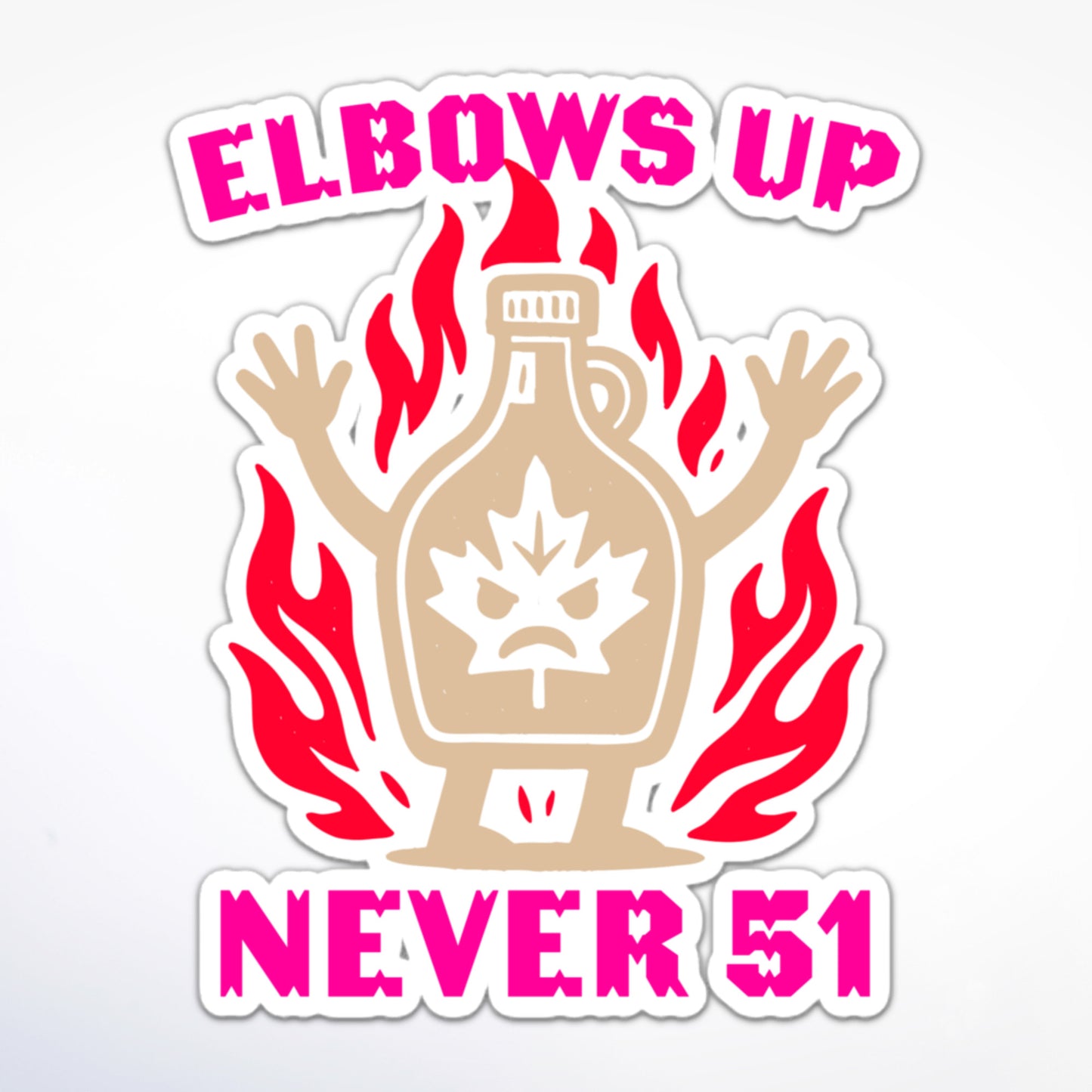 Canadian pride sticker with “Elbows Up Never 51” message and cartoon maple jug surrounded by flames.