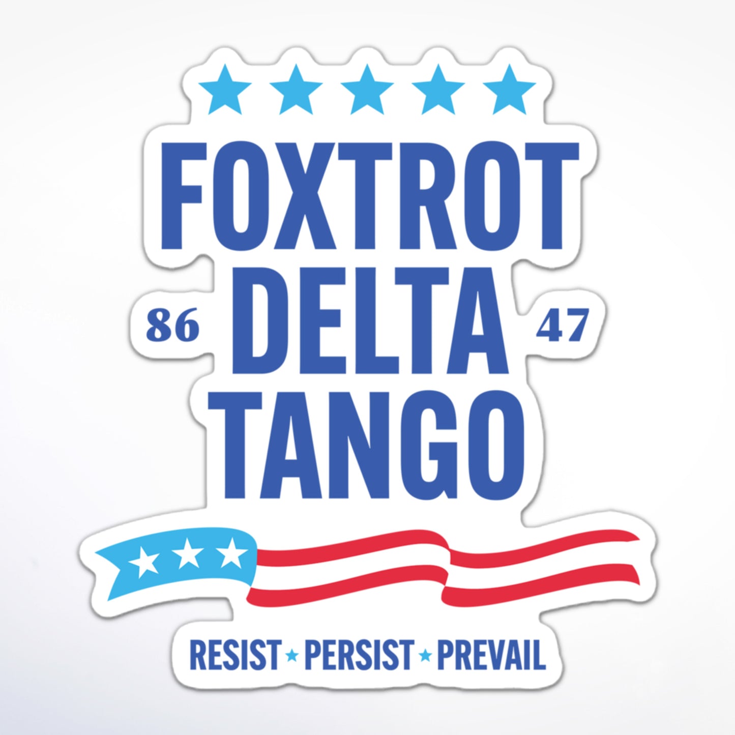 Foxtrot Delta Tango FDT sticker with bold blue text, stars, red and blue banner, and “Resist Persist Prevail” at the bottom.