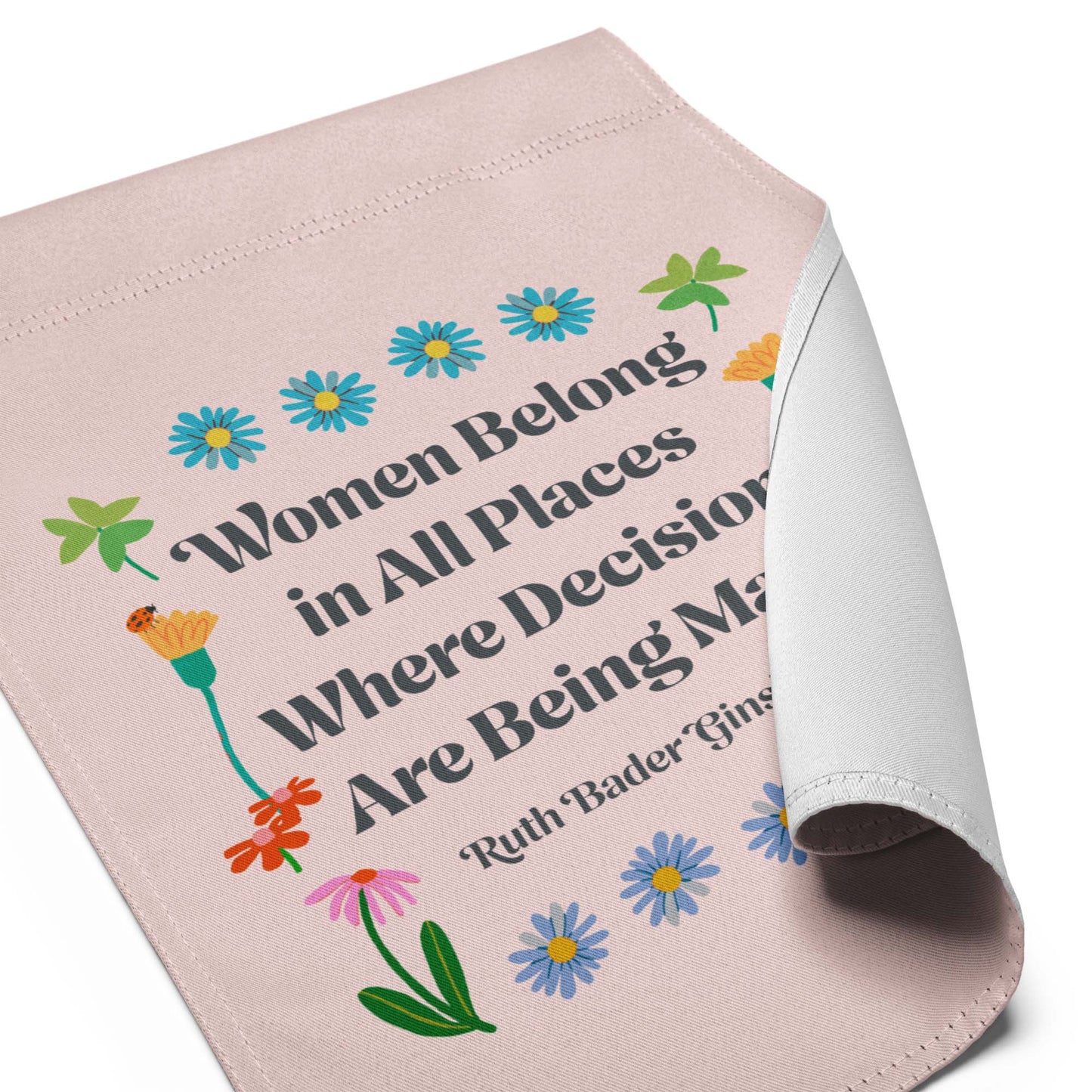 Detail View Image: Women Belong In All Places Where Decisions Are Being Made Garden Flag with floral design.