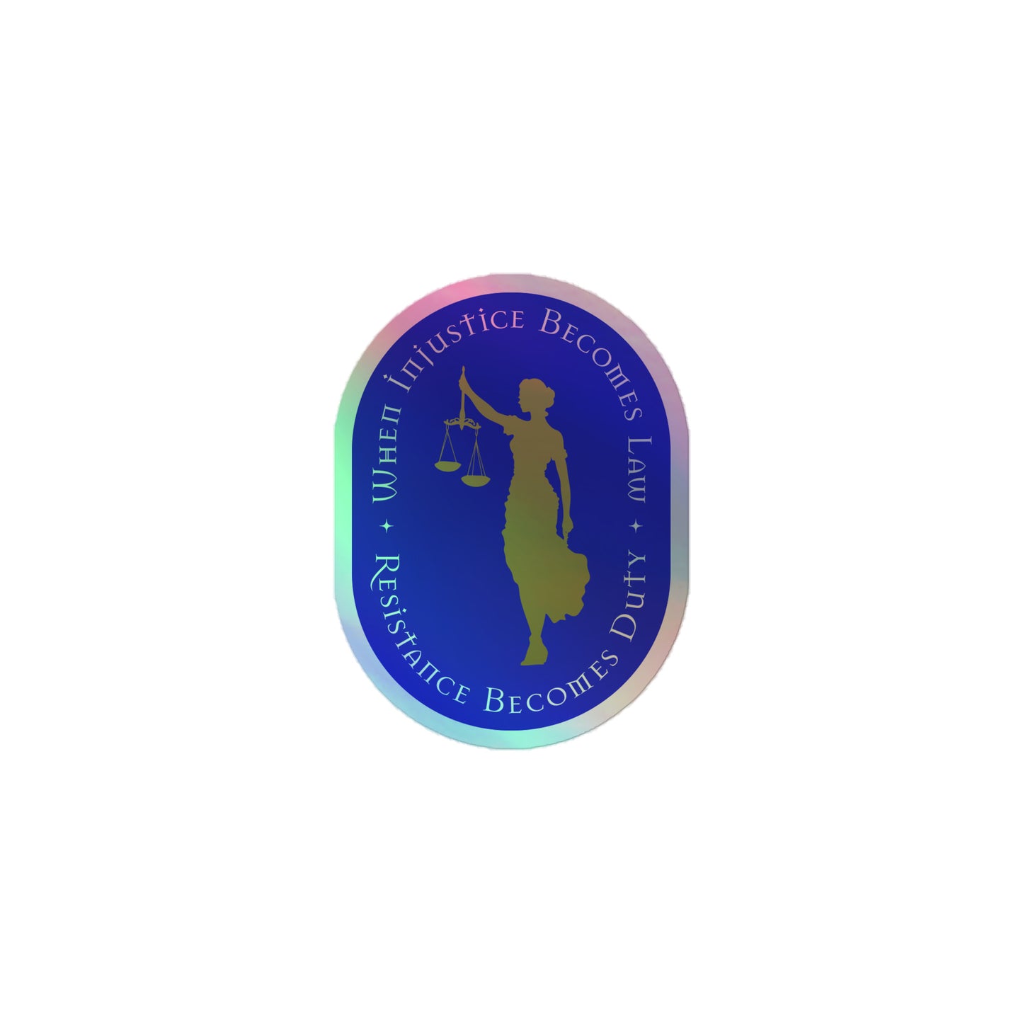 Front View Image: Holographic sticker with Lady Justice holding scales and the phrase “Resistance Becomes Duty.”