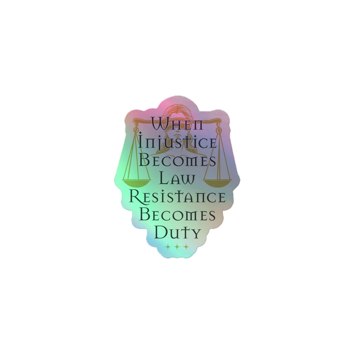 Front View Image: Holographic sticker with blindfolded Lady Justice and the words “Resistance Becomes Duty.”