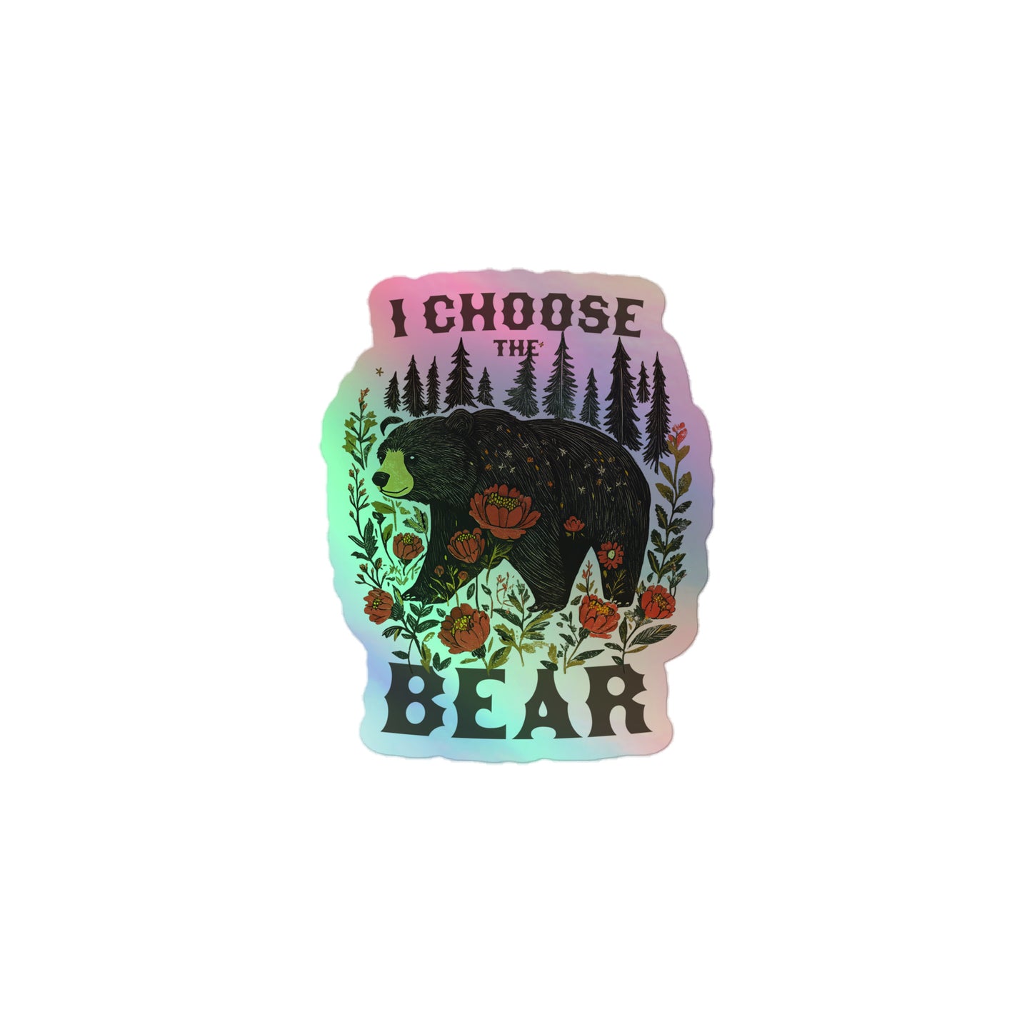 Front View Image: Holographic I Choose The Bear sticker reflecting light.