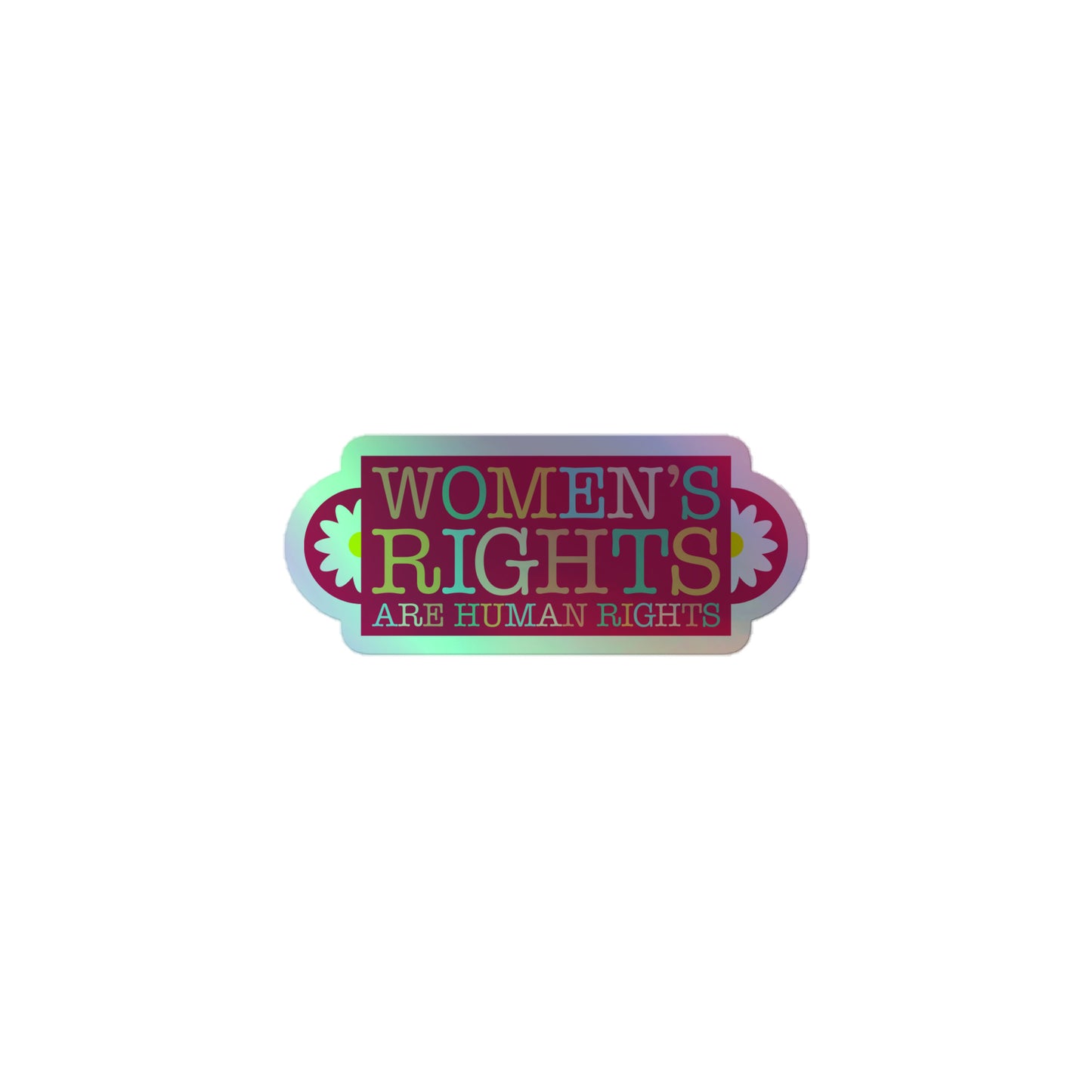 Front View Image: Women's Rights Are Human Rights Holographic Sticker with reflective finish.