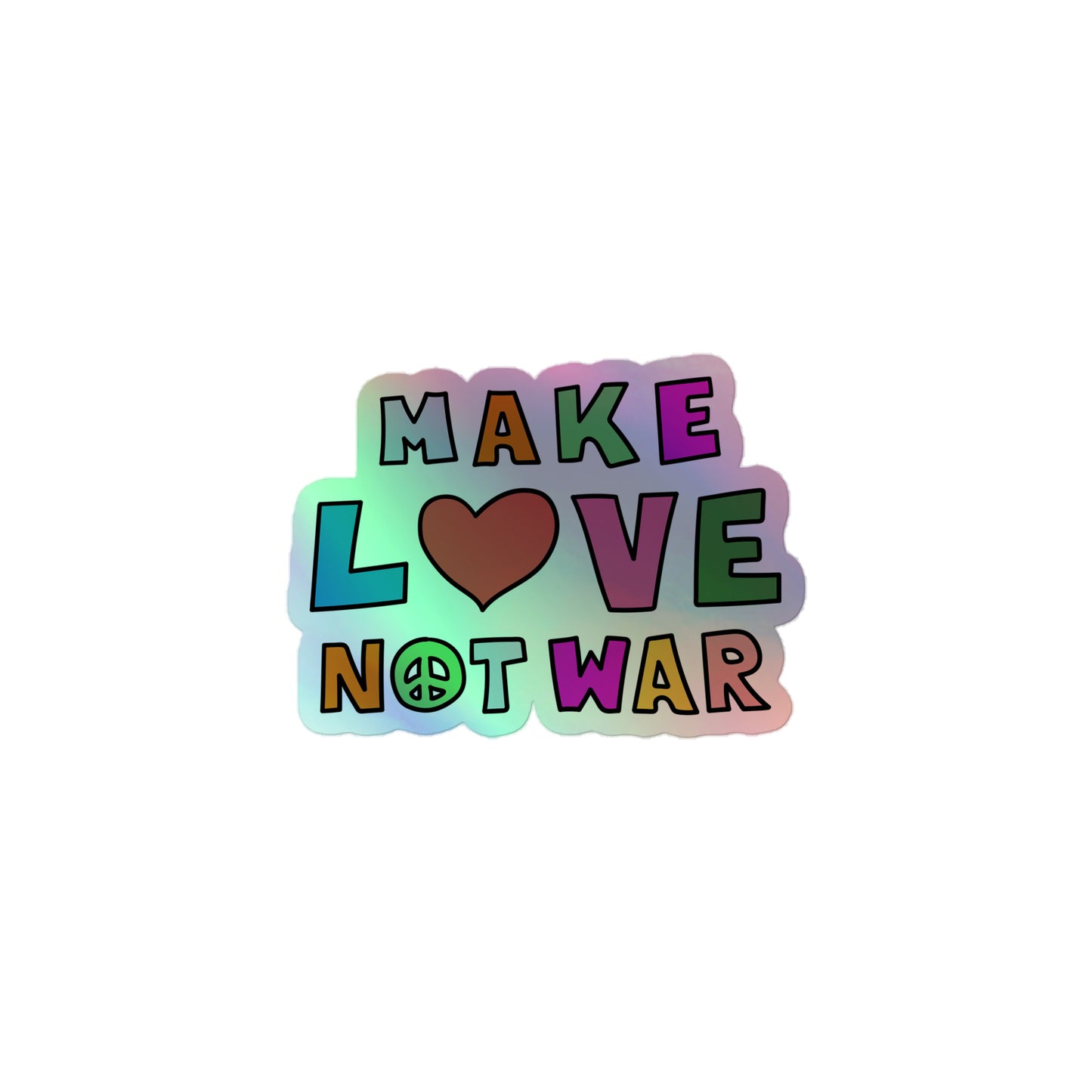 Front View Image: Holographic sticker with bold “Make Love Not War” peace and love slogan design
