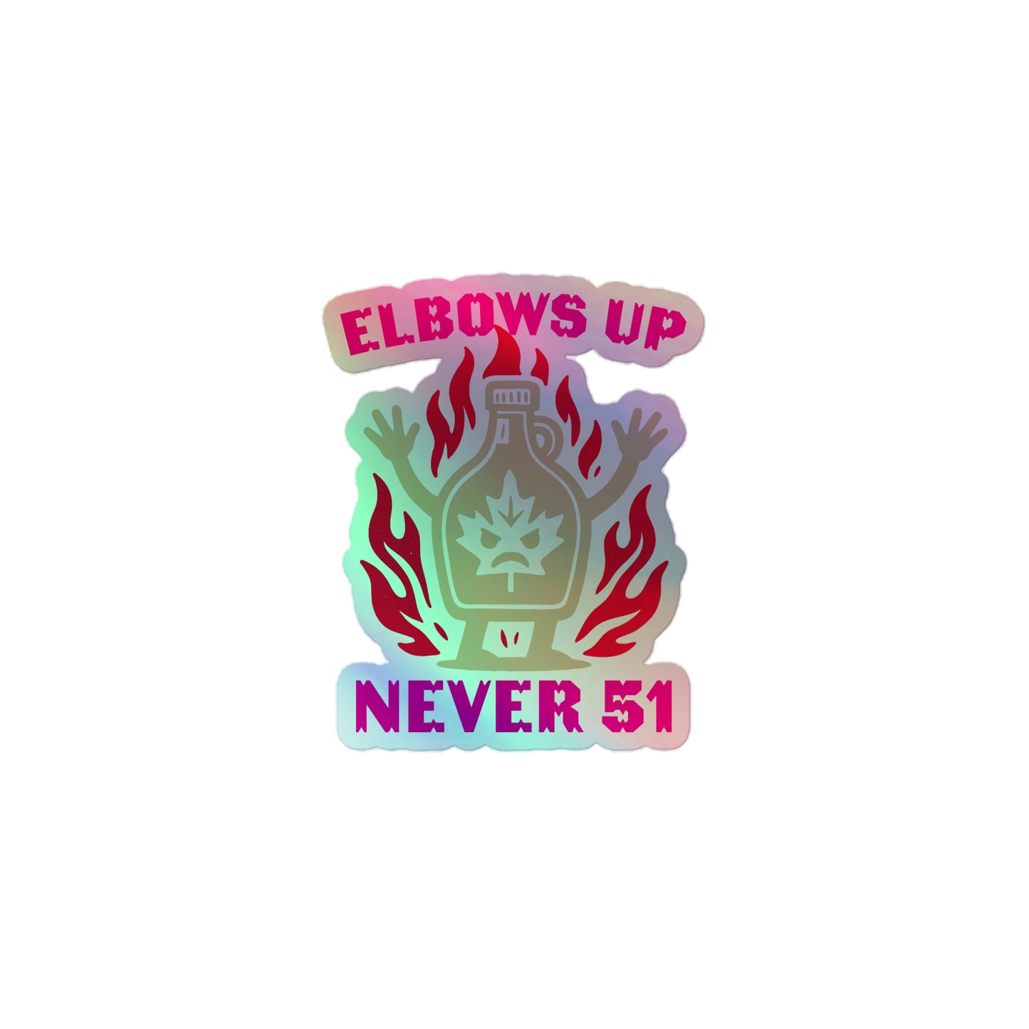 Front View Image: “Elbows Up Never 51” holographic sticker with maple syrup jug graphic