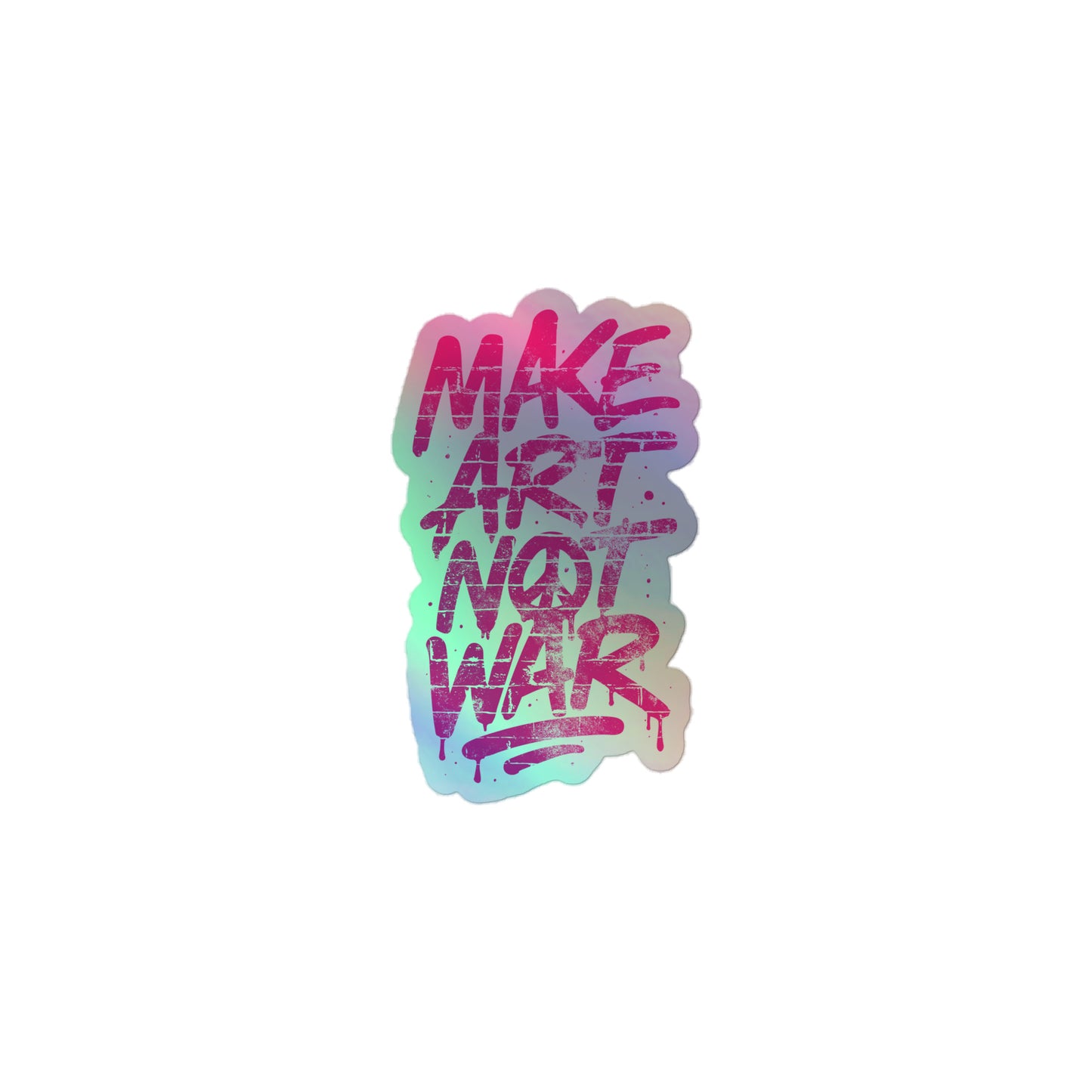Front View Image: Front view of 3x3 holographic Make Art Not War sticker with reflective graffiti lettering