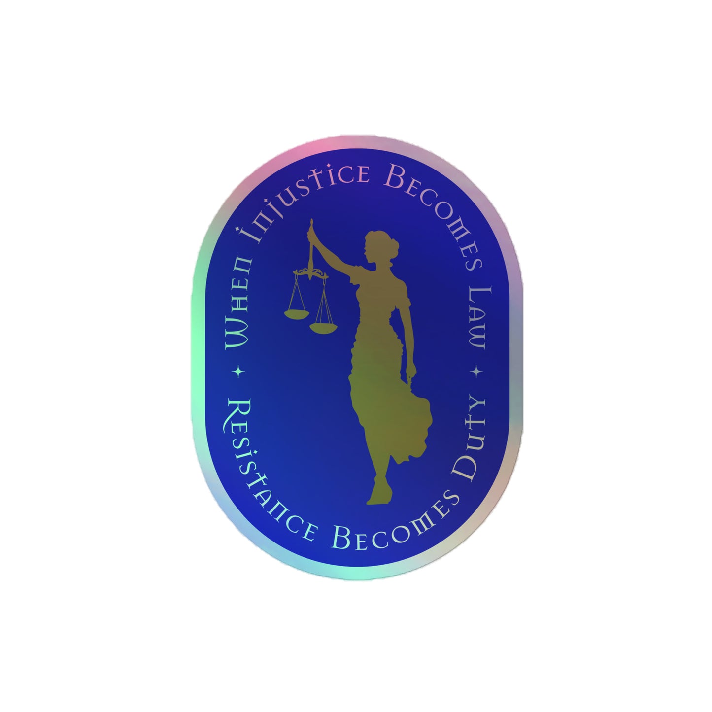 Front View Image: Holographic sticker with Lady Justice holding scales and the phrase “Resistance Becomes Duty.”