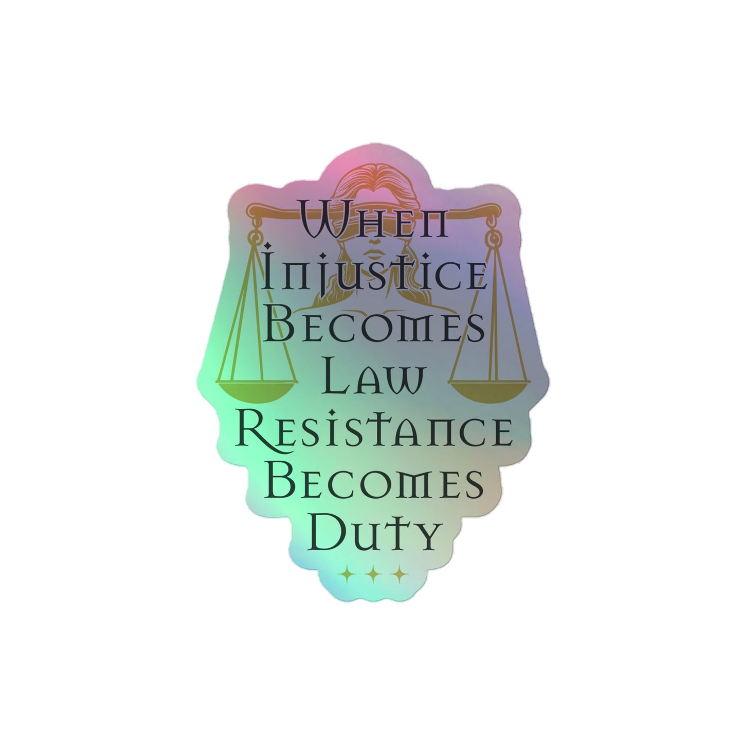Front View Image: Holographic sticker with blindfolded Lady Justice and the words “Resistance Becomes Duty.”