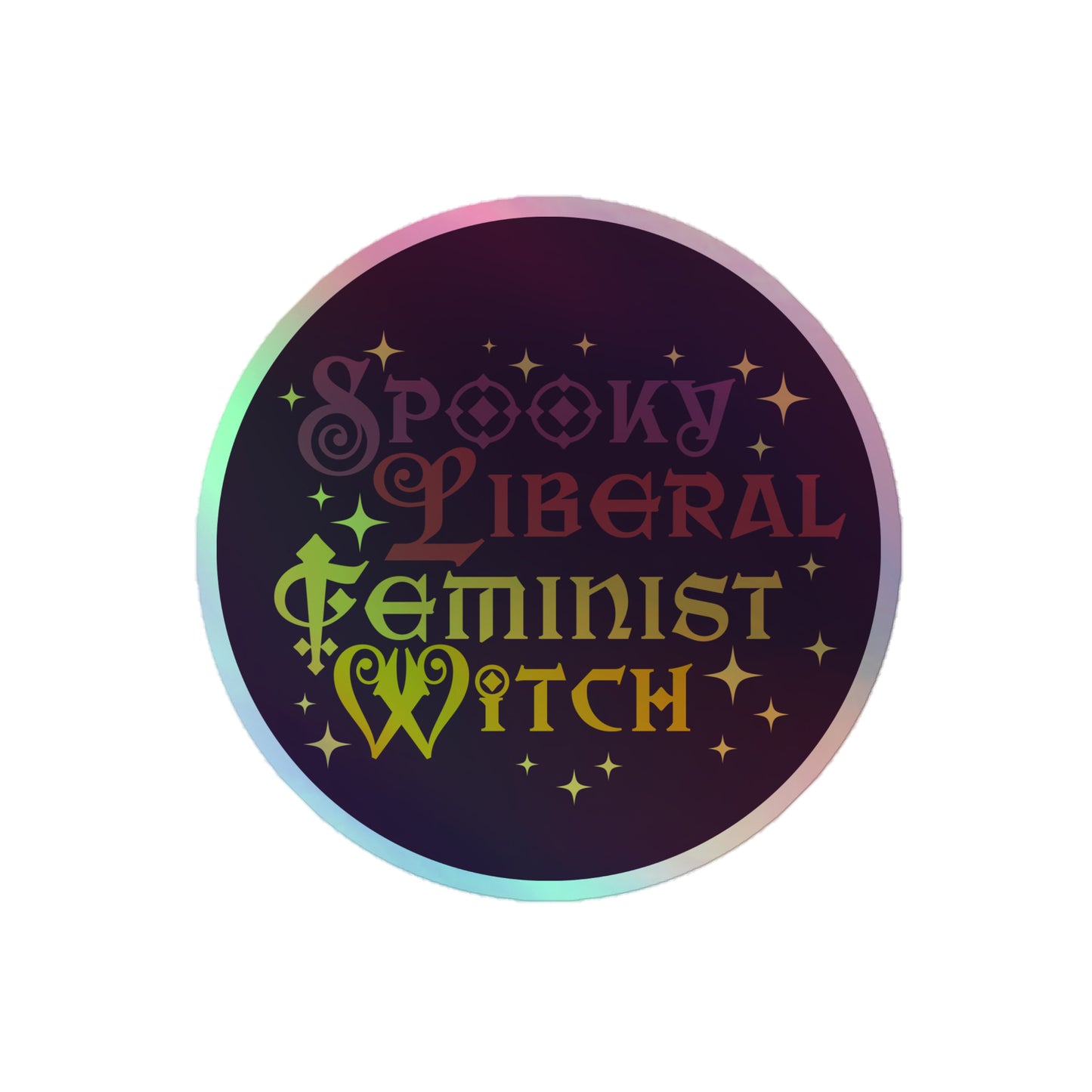 Front View Image: Spooky Liberal Feminist Witch Holographic Sticker with rainbow shimmer effect.