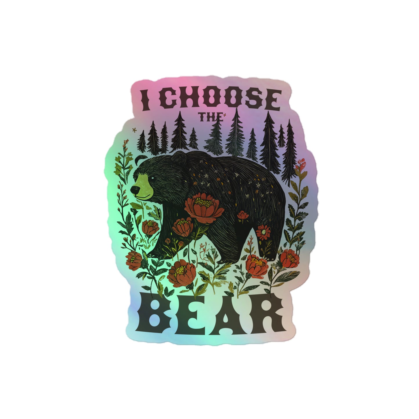 Front View Image: Holographic I Choose The Bear sticker reflecting light.
