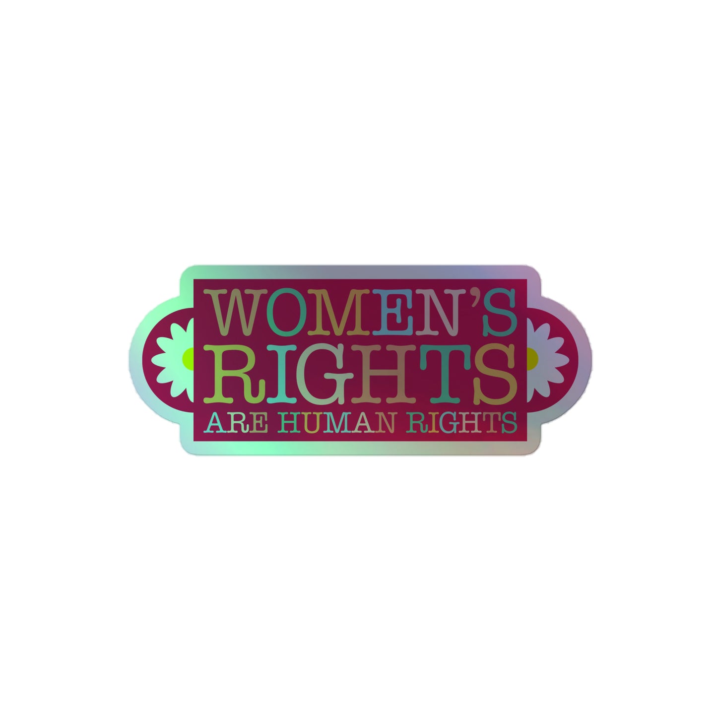 Front View Image: Women's Rights Are Human Rights Holographic Sticker with reflective finish.