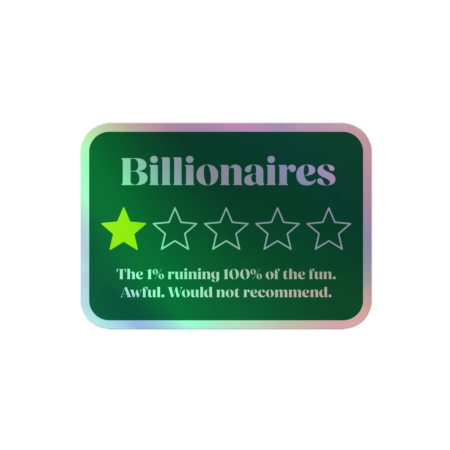 Front view: Billionaires: The 1% Ruining Everything 4x4 Holographic Sticker