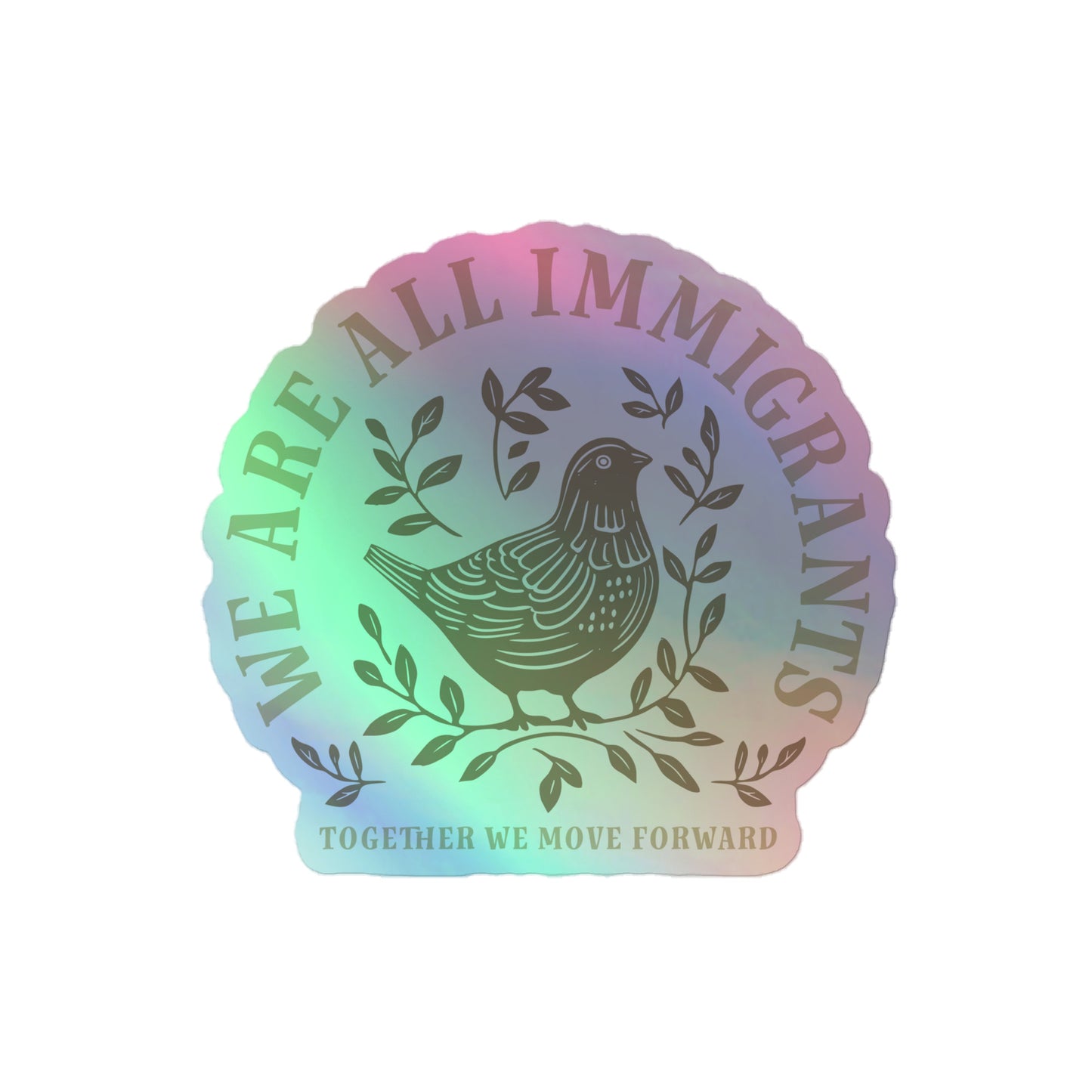 Close-up of linocut dove and leaves design with 'We Are All Immigrants' phrase on holographic sticker.