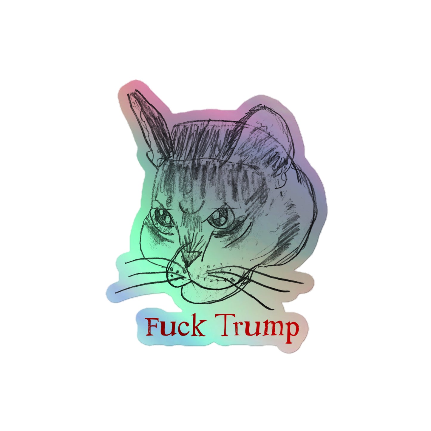 Holographic sticker featuring a playful cat illustration with the text "F*ck Trump."