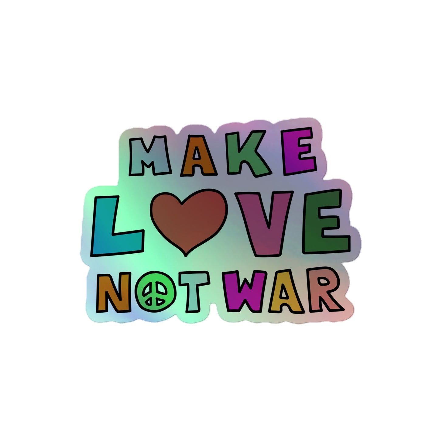 Front View Image: Holographic sticker with bold “Make Love Not War” peace and love slogan design