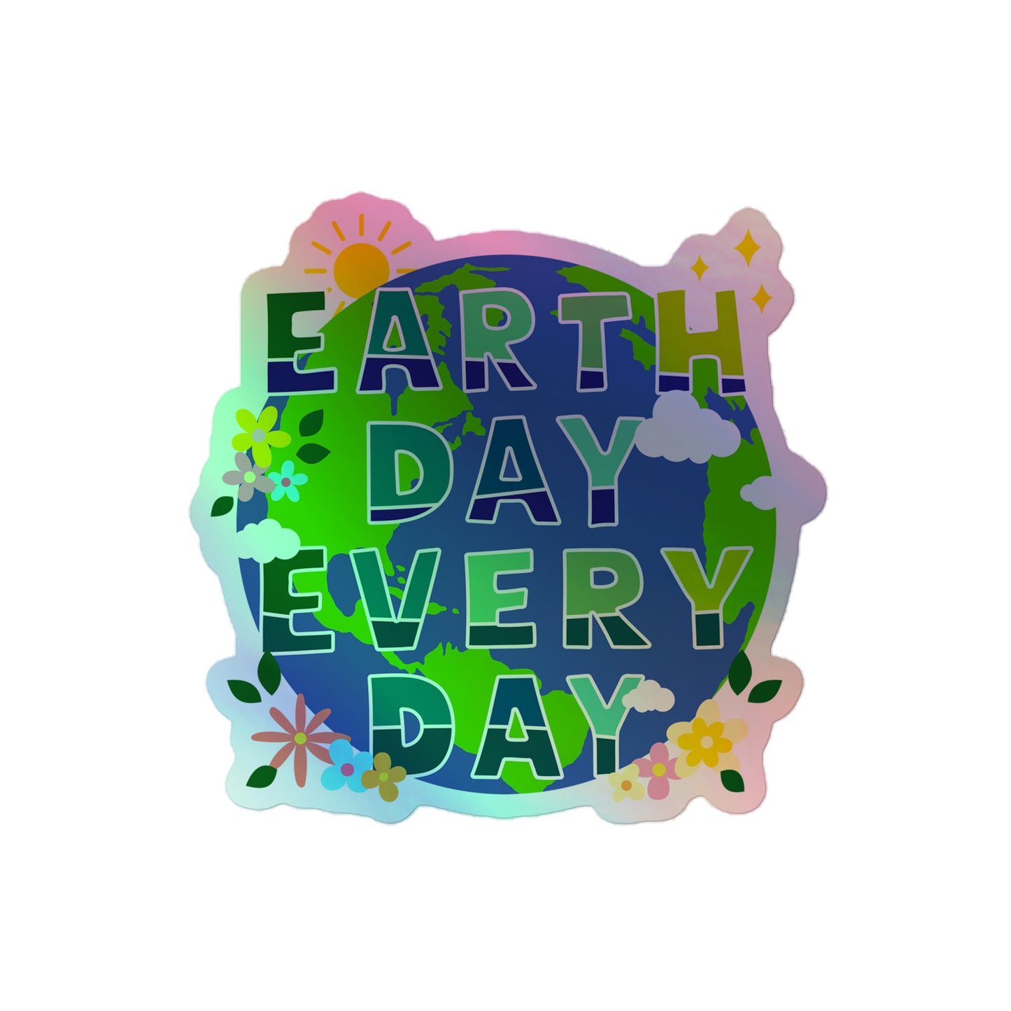 Front View Image: Earth Day Every Day Holographic Sticker – Vinyl sticker with reflective finish and eco-conscious vector design.