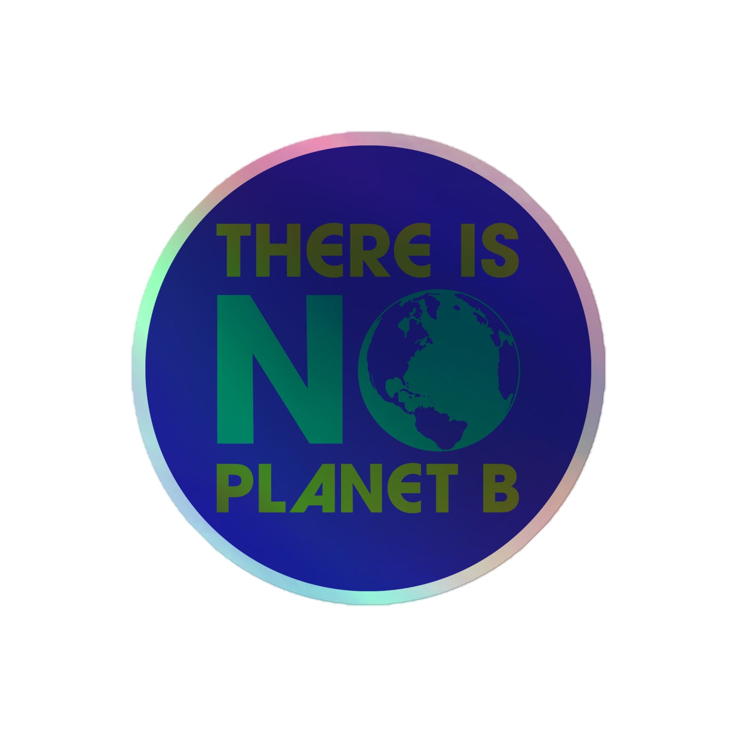 Front View Image: Holographic sticker with “There Is No Planet B” slogan, full view