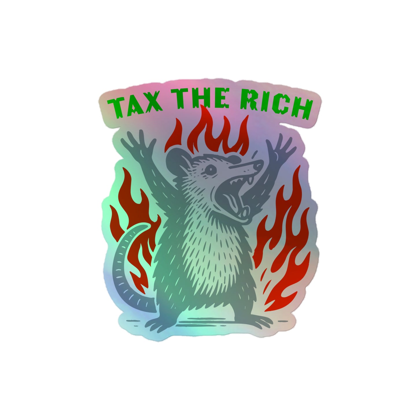 Front View Image: Holographic Tax The Rich Opossum Sticker – bright flames and reflective protest design