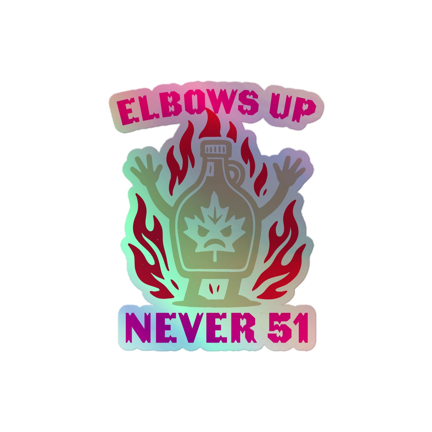 Front View Image: “Elbows Up Never 51” holographic sticker with maple syrup jug graphic