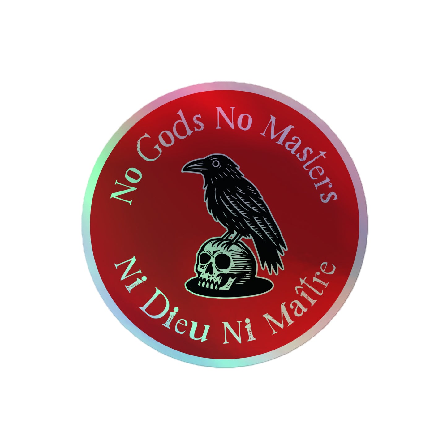 "No Gods No Masters / Ni Dieu Ni Maître" Raven Skull 4x4 Holographic Sticker
