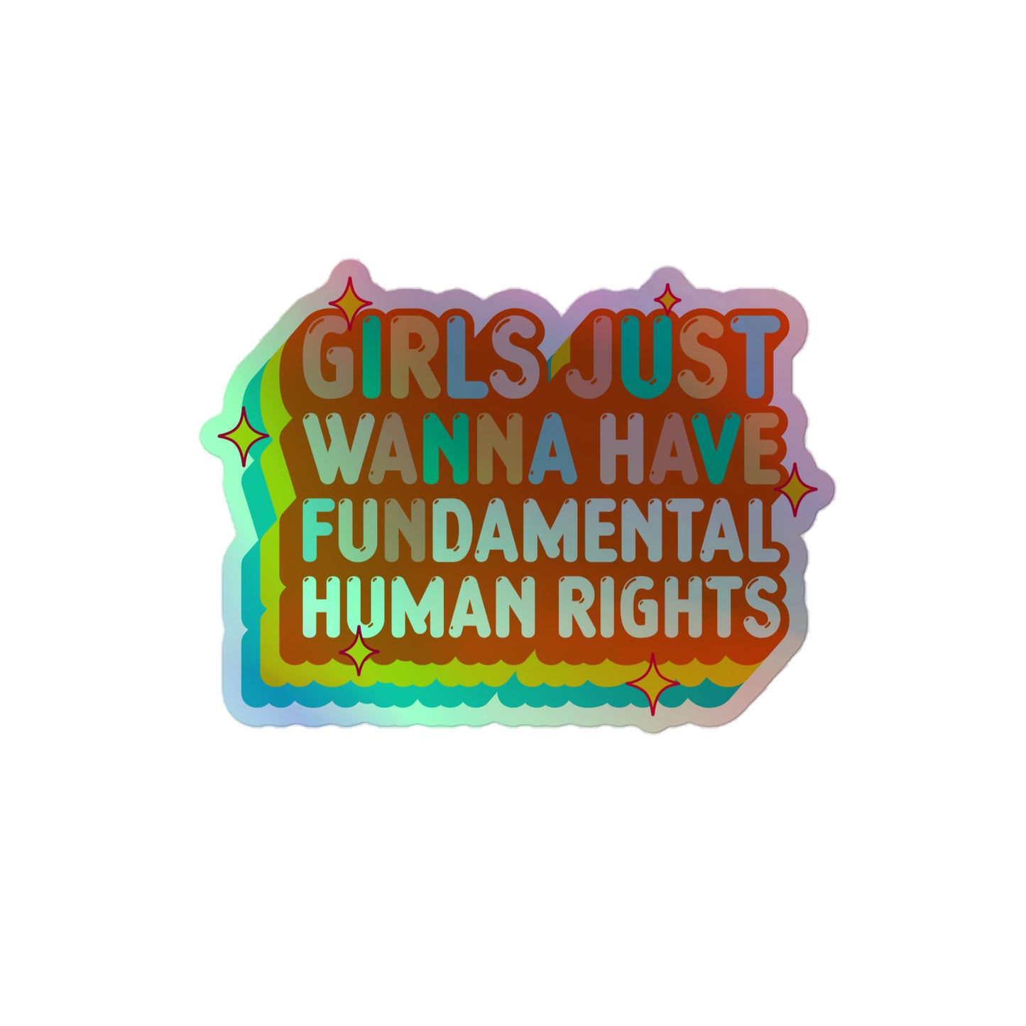 Reflective 4x4 holographic vinyl sticker displaying “Girls Just Wanna Have Fundamental Human Rights” in warm retro colors with a multicolor shine. Progressive feminist design by Blue Wave USA.