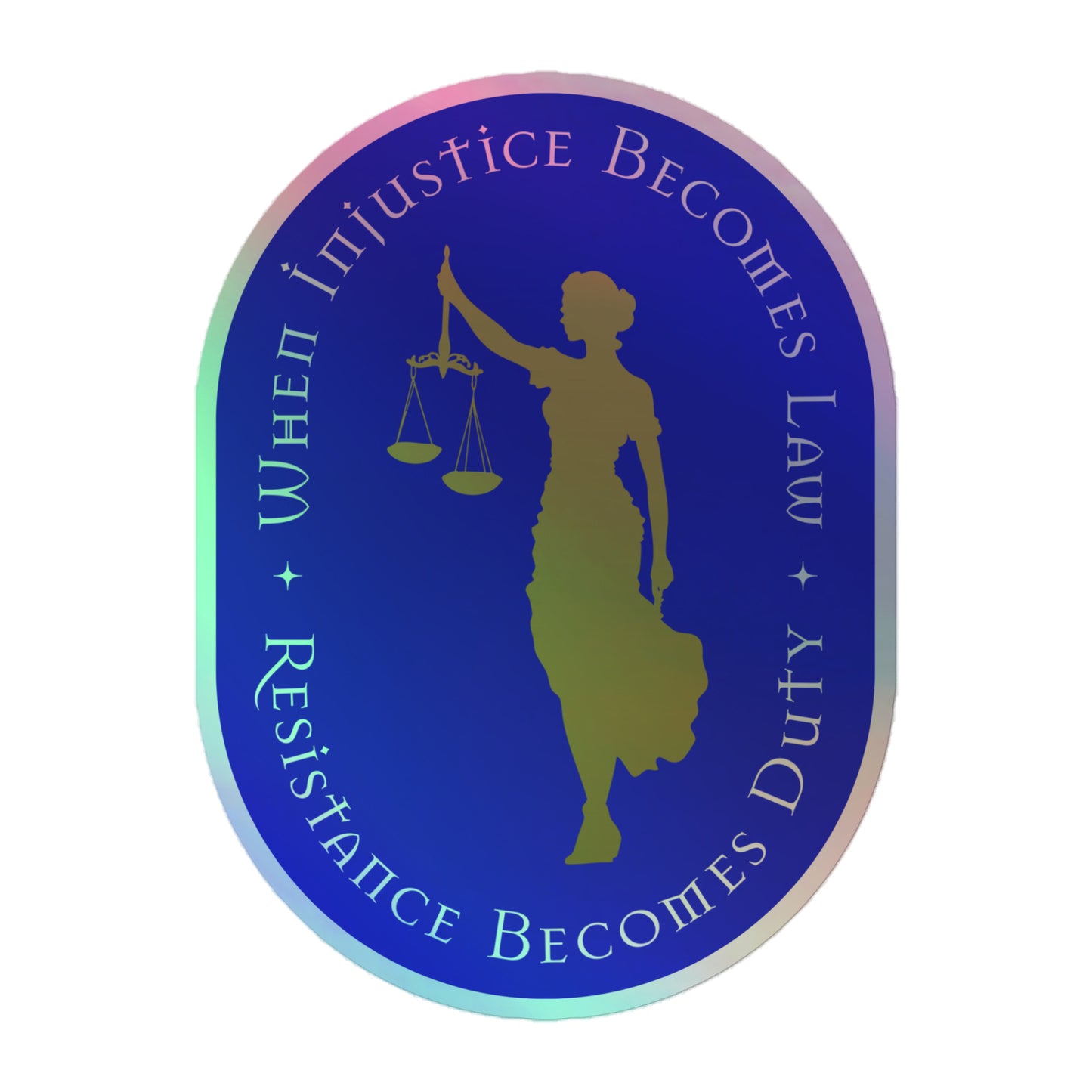 Front View Image: Holographic sticker with Lady Justice holding scales and the phrase “Resistance Becomes Duty.”