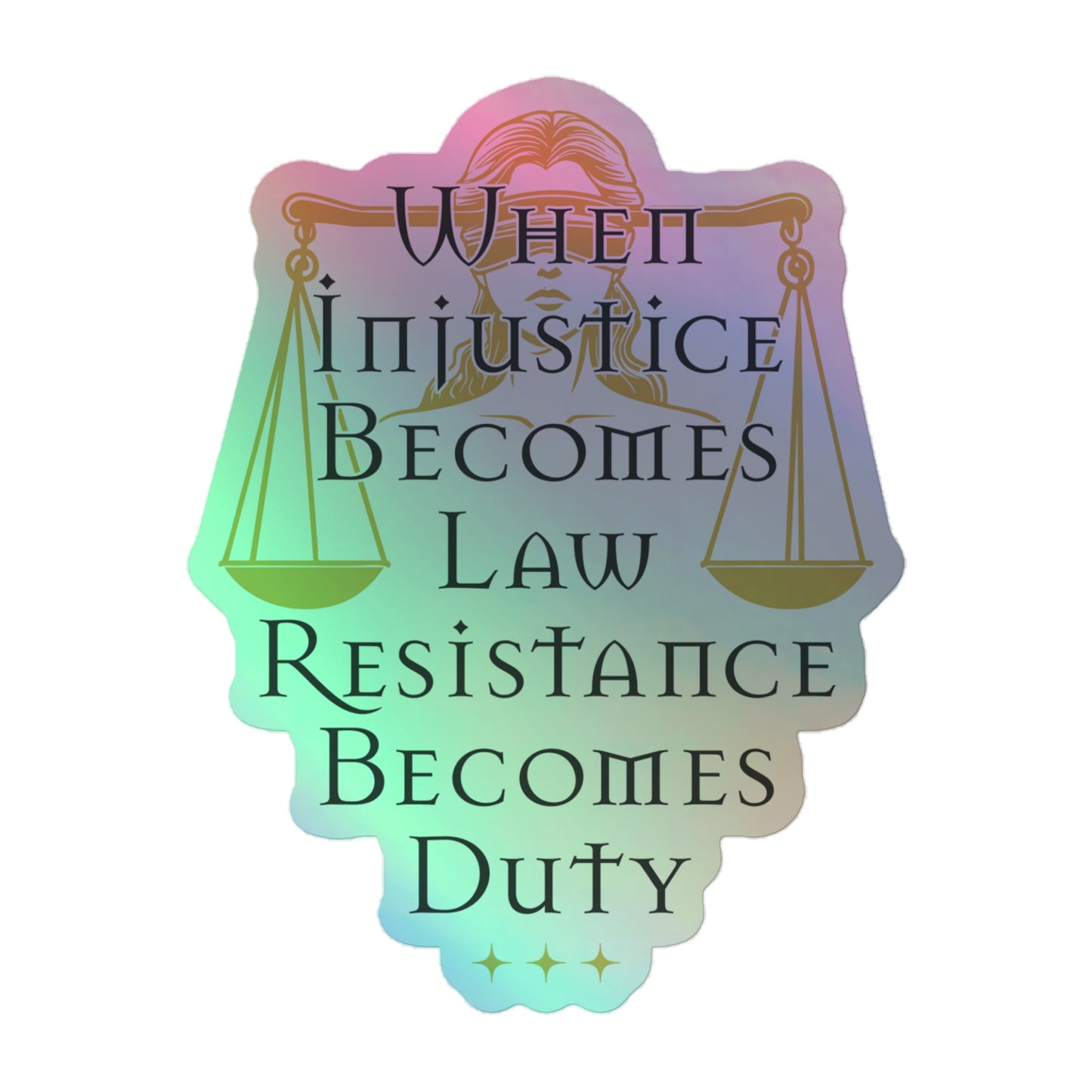 Front View Image: Holographic sticker with blindfolded Lady Justice and the words “Resistance Becomes Duty.”