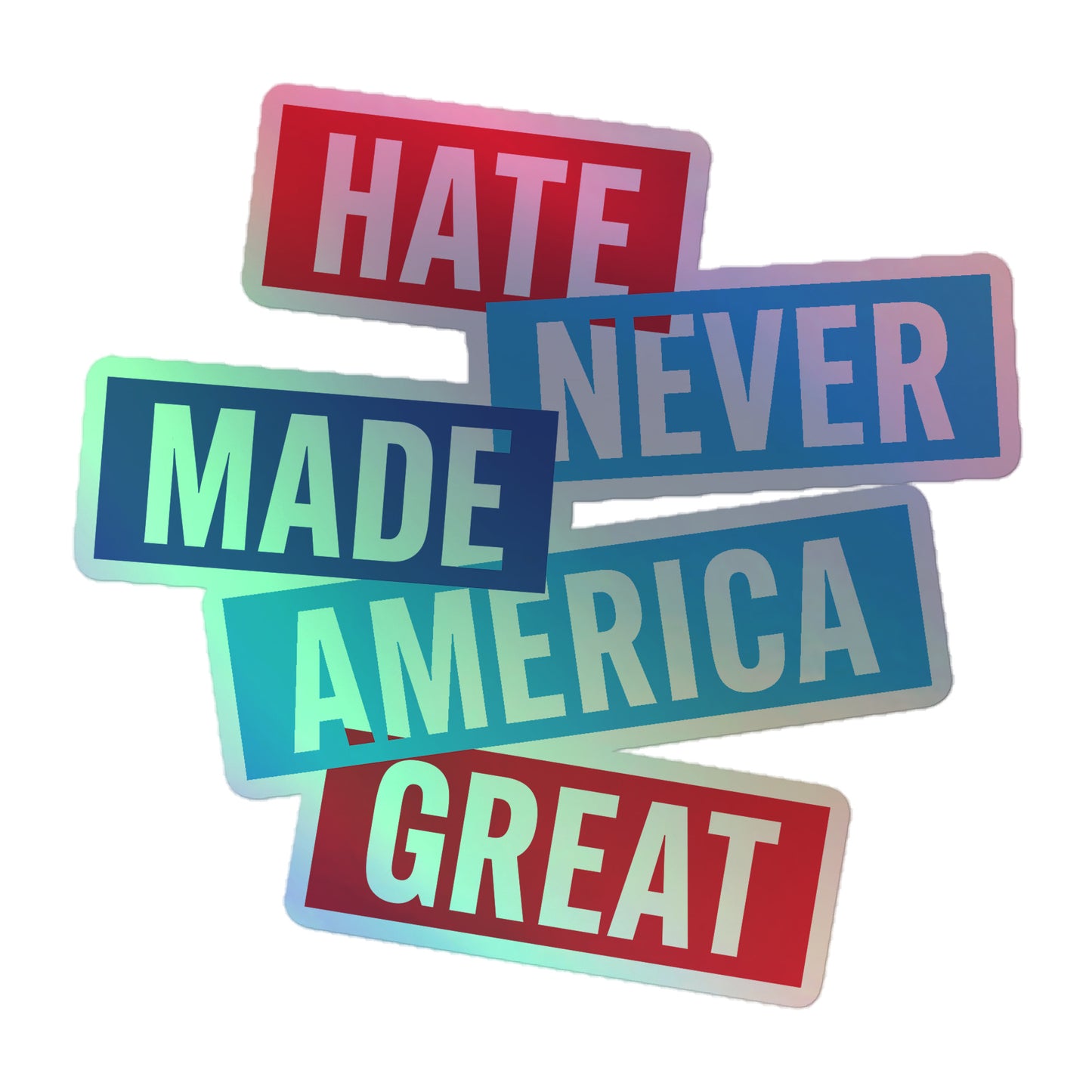 Front View Image: Shiny holographic sticker with Hate Never Made America Great message.