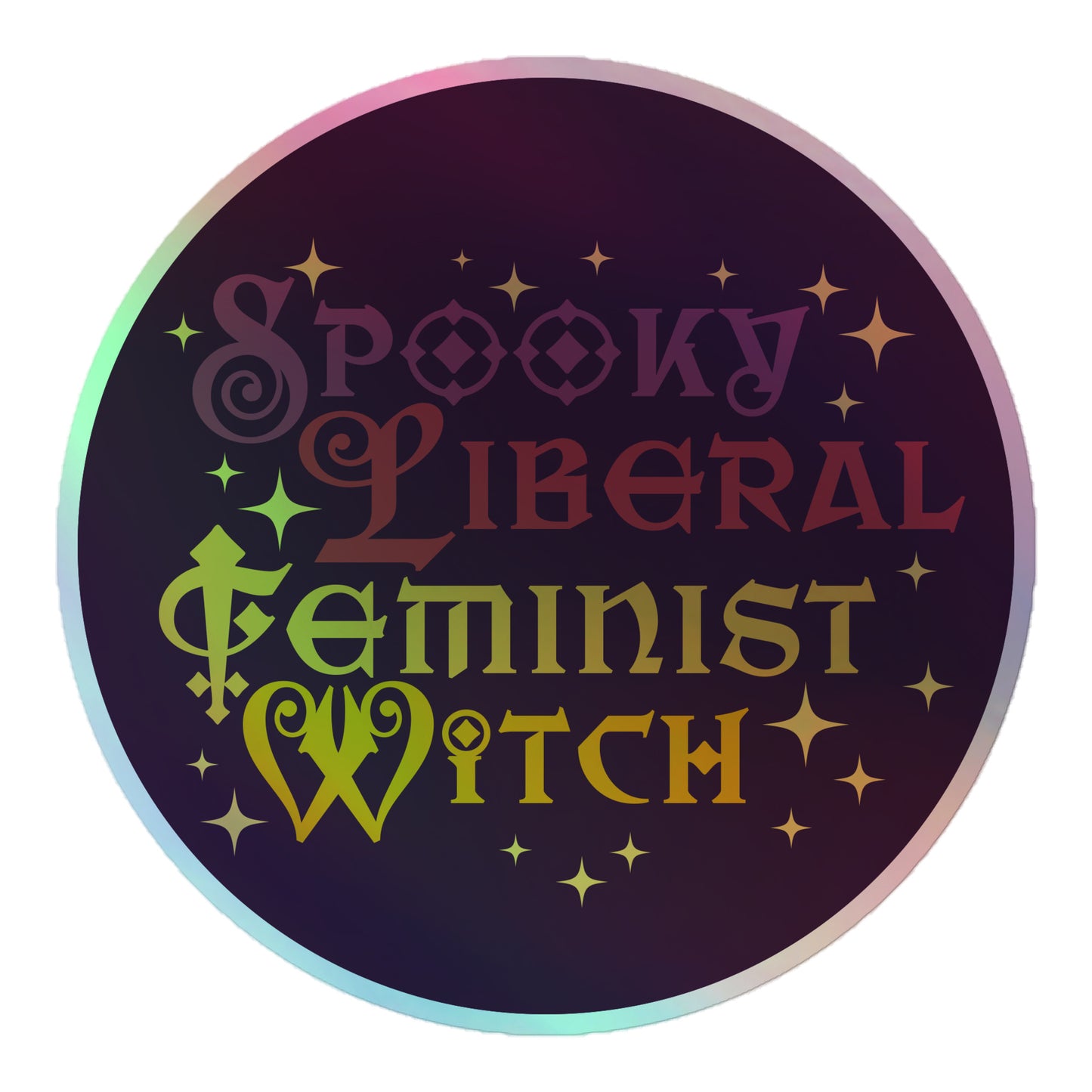 Front View Image: Spooky Liberal Feminist Witch Holographic Sticker with rainbow shimmer effect.