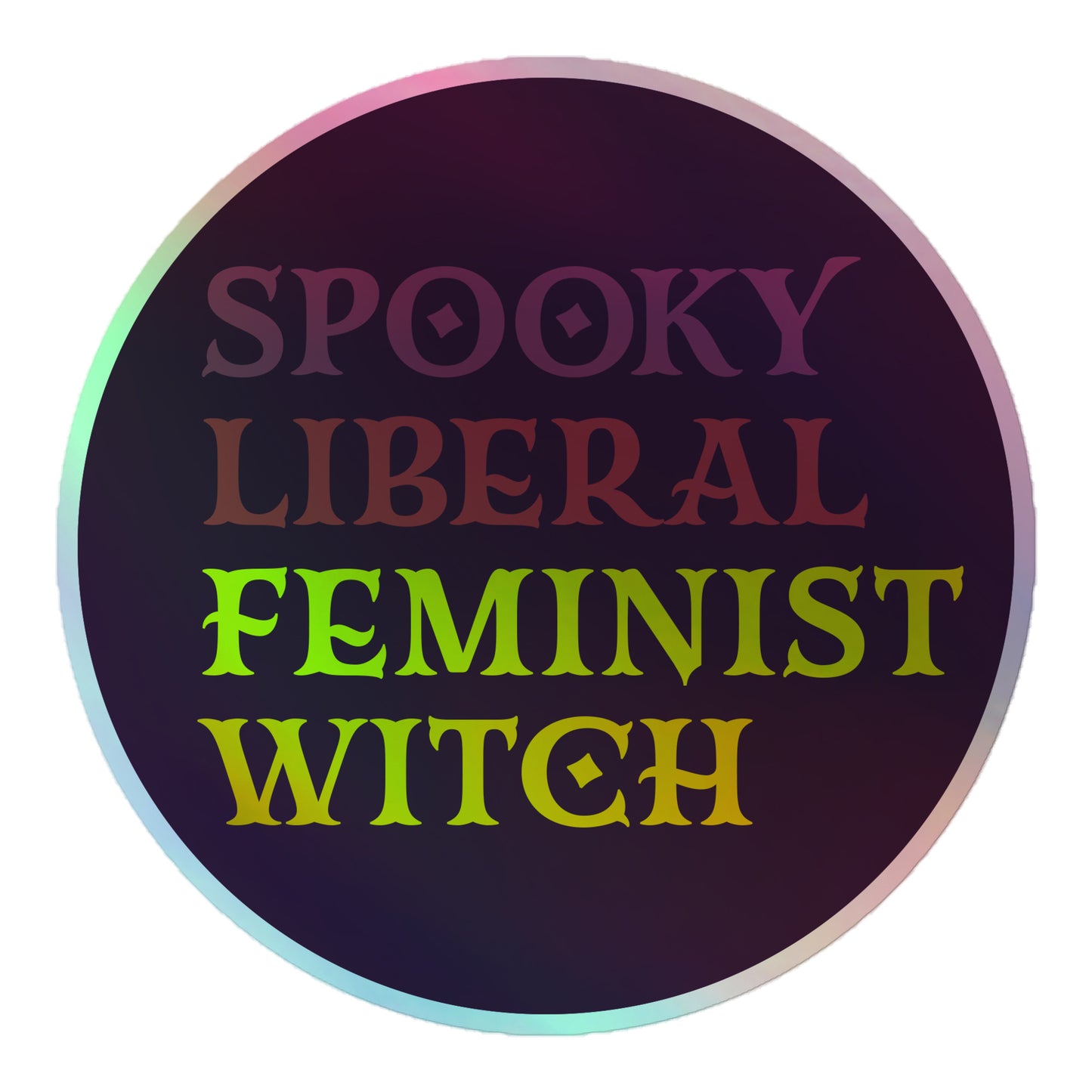 Front View Image: Spooky Liberal Feminist Witch Halloween Holographic sticker with bold feminist witch design and shimmering finish.