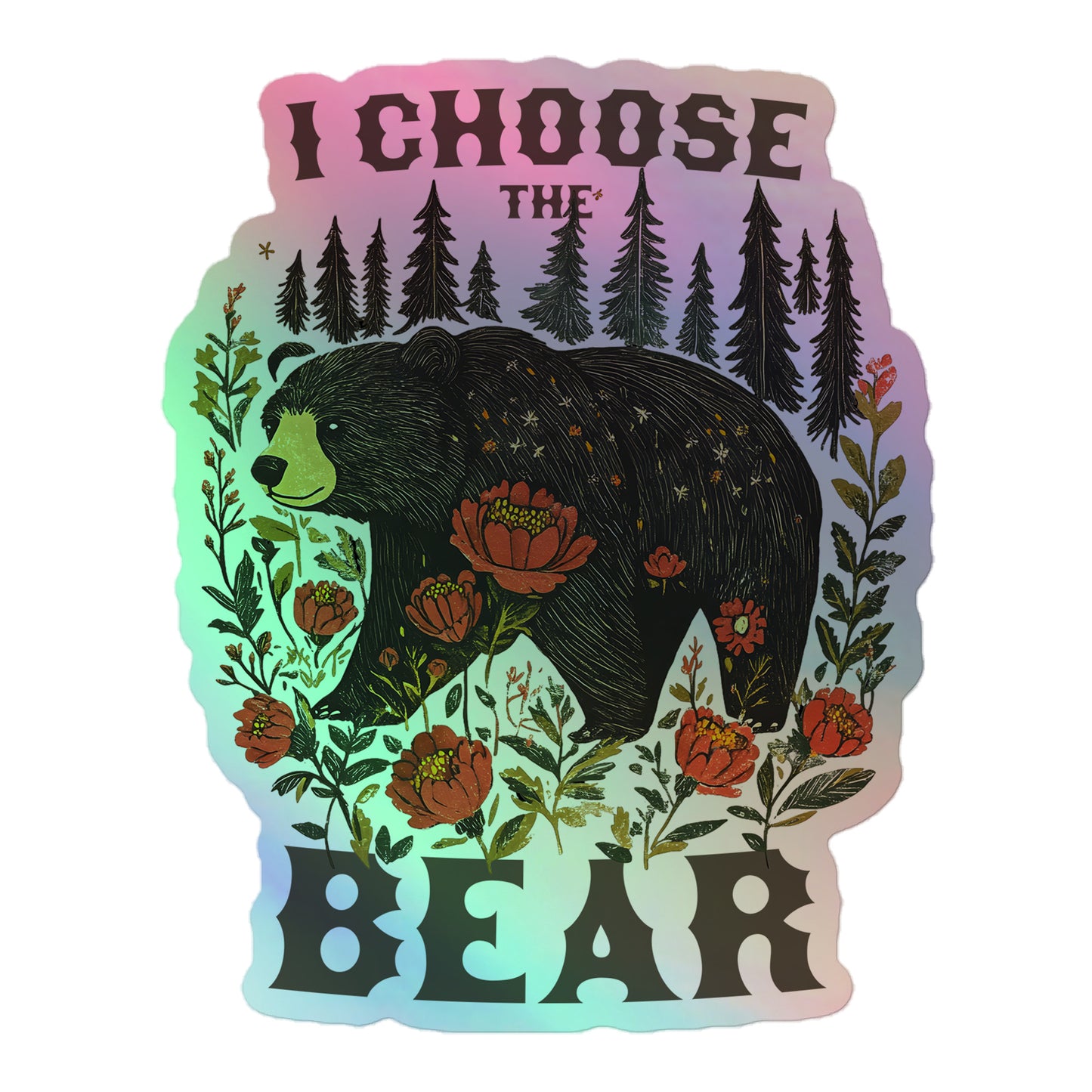 Front View Image: Holographic I Choose The Bear sticker reflecting light.
