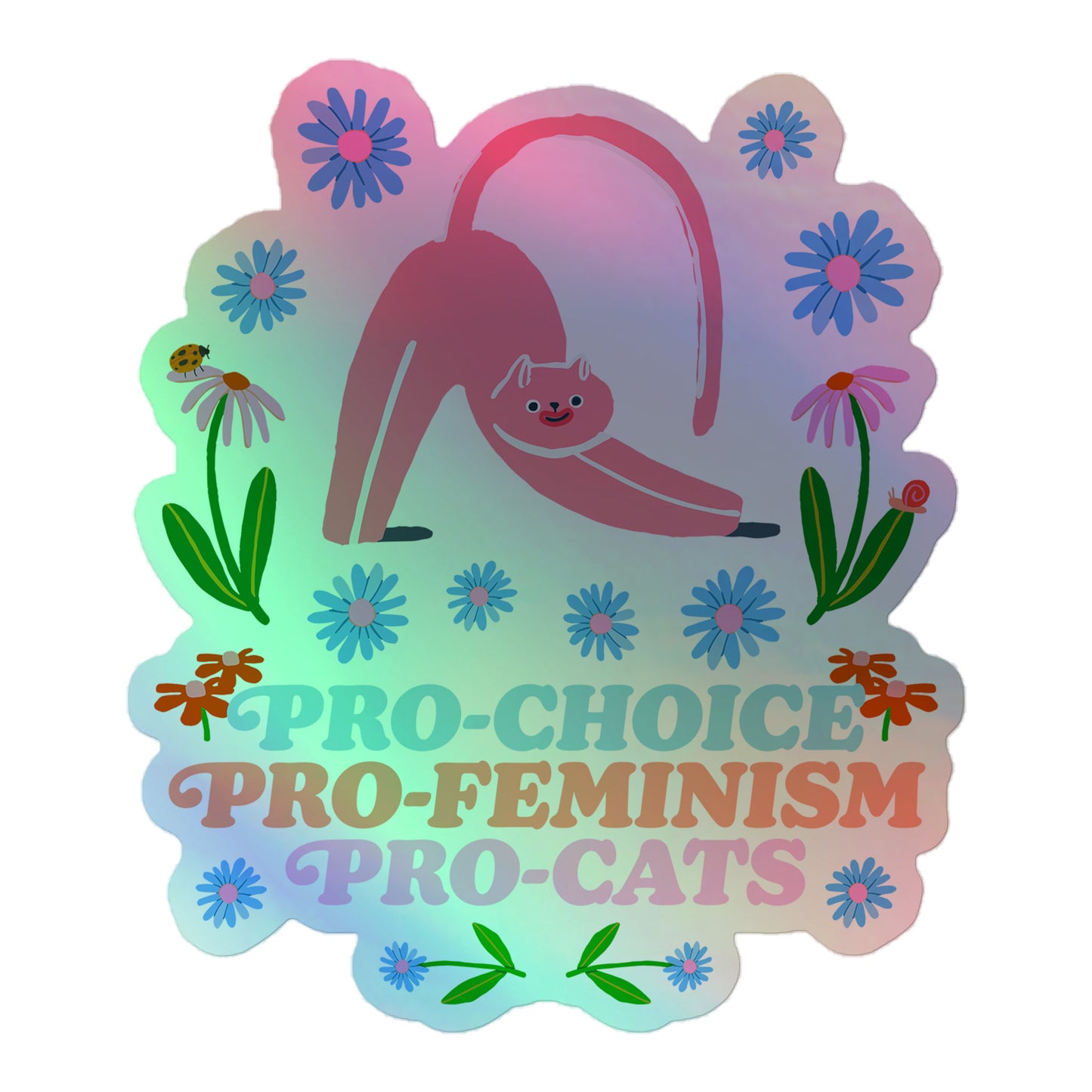 Front View Image: Pro-Choice Pro-Feminism Pro-Cats Holographic Sticker with floral cat graphic.