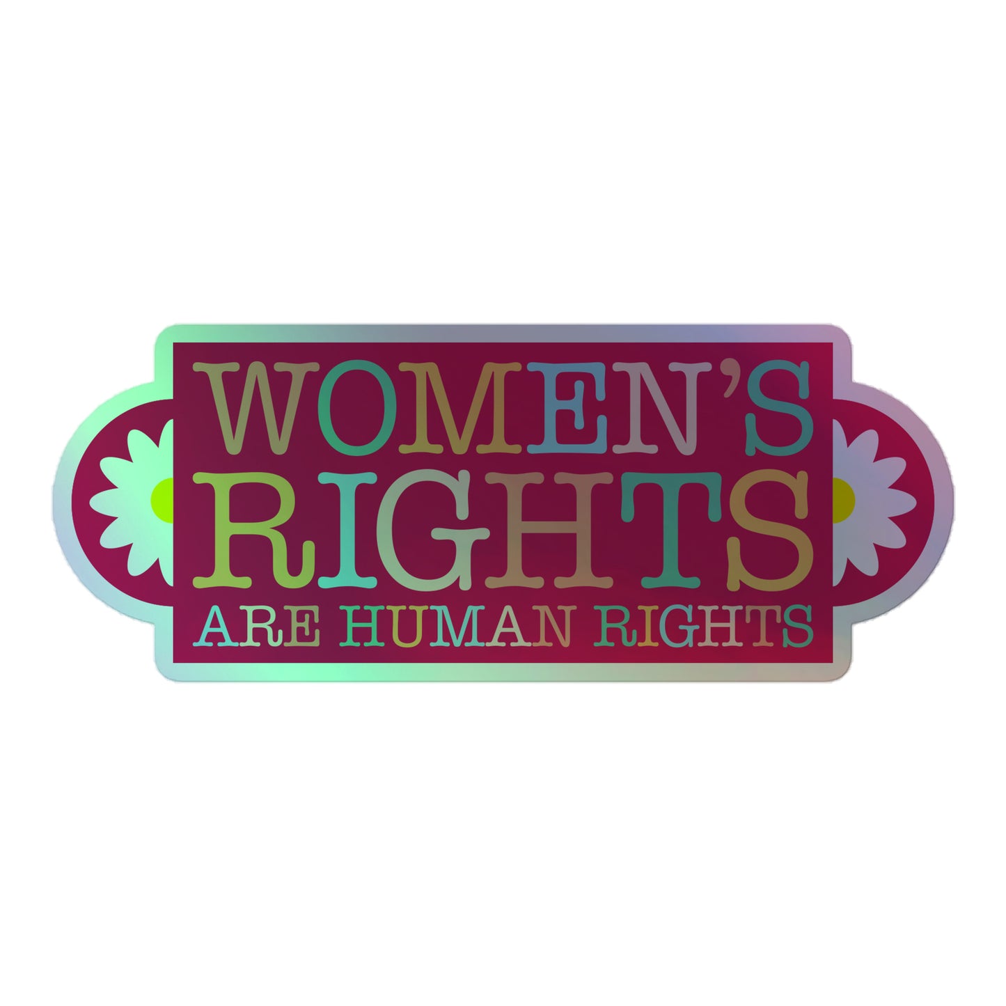 Front View Image: Women's Rights Are Human Rights Holographic Sticker with reflective finish.