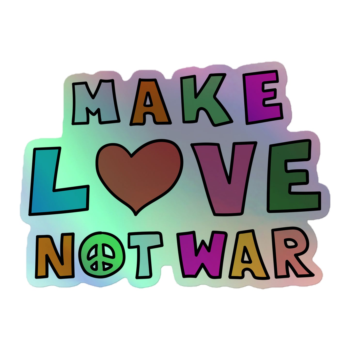 Front View Image: Holographic sticker with bold “Make Love Not War” peace and love slogan design
