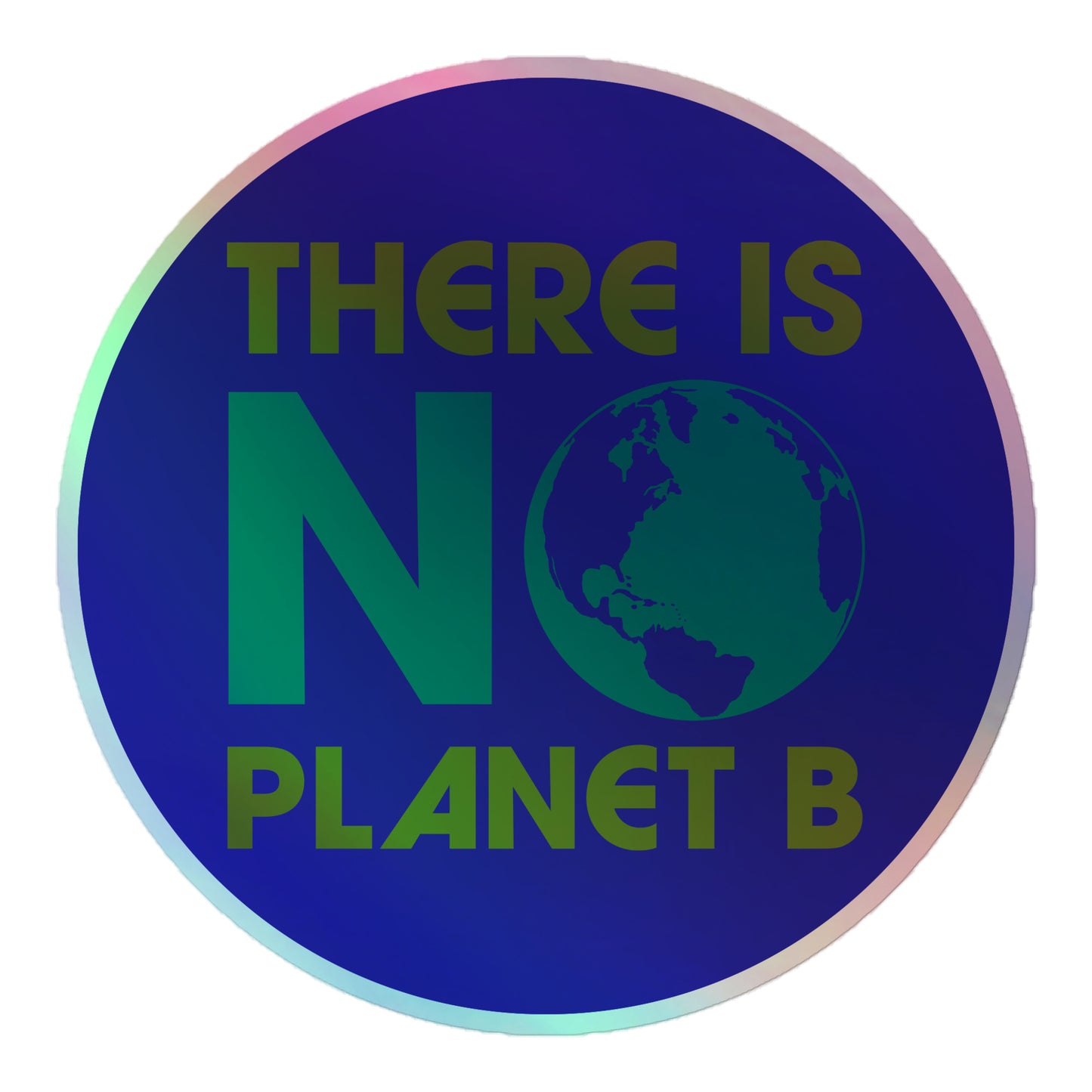 Front View Image: Holographic sticker with “There Is No Planet B” slogan, full view